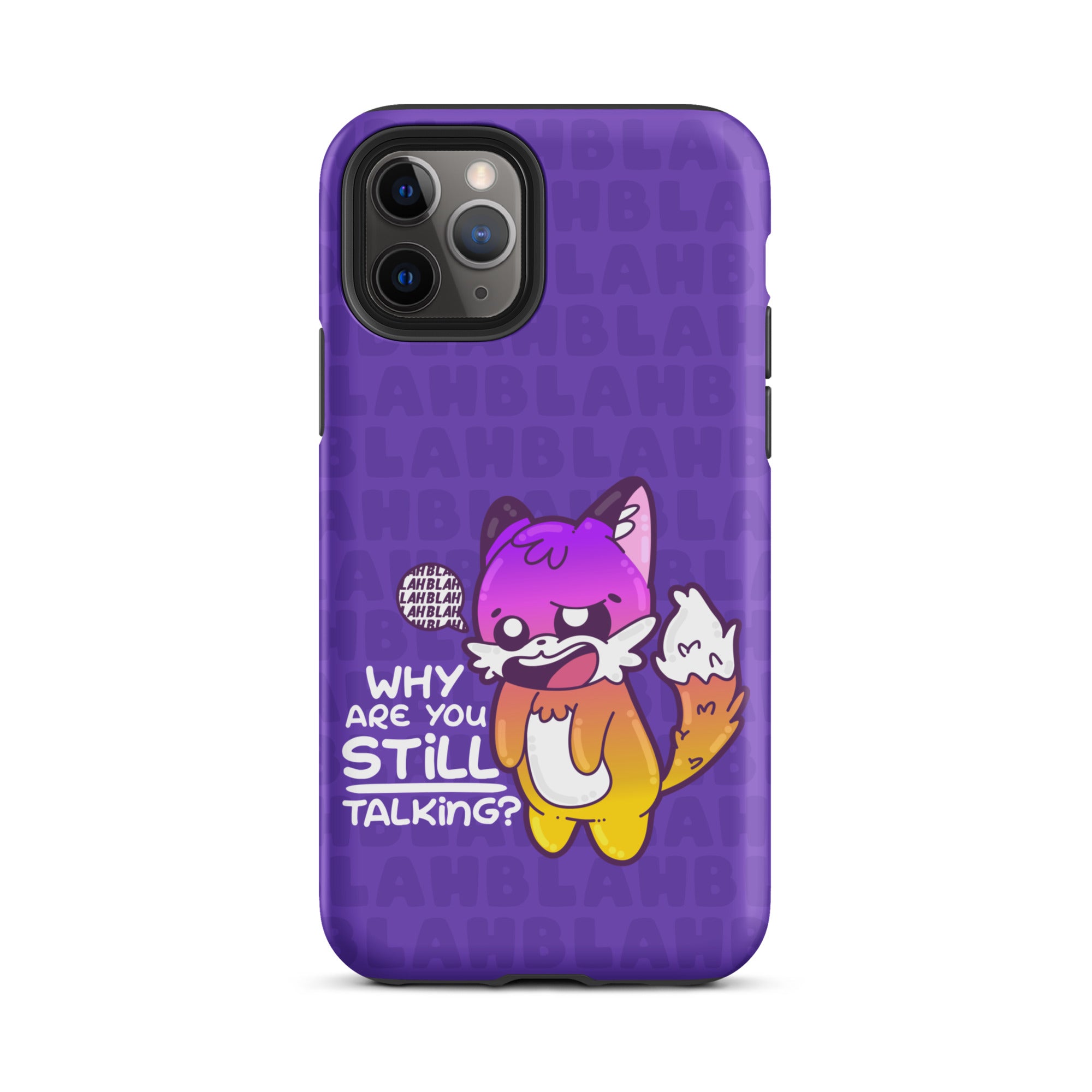 WHY ARE YOU STILL TALKING W/BACKGROUND - Tough Case for iPhone®