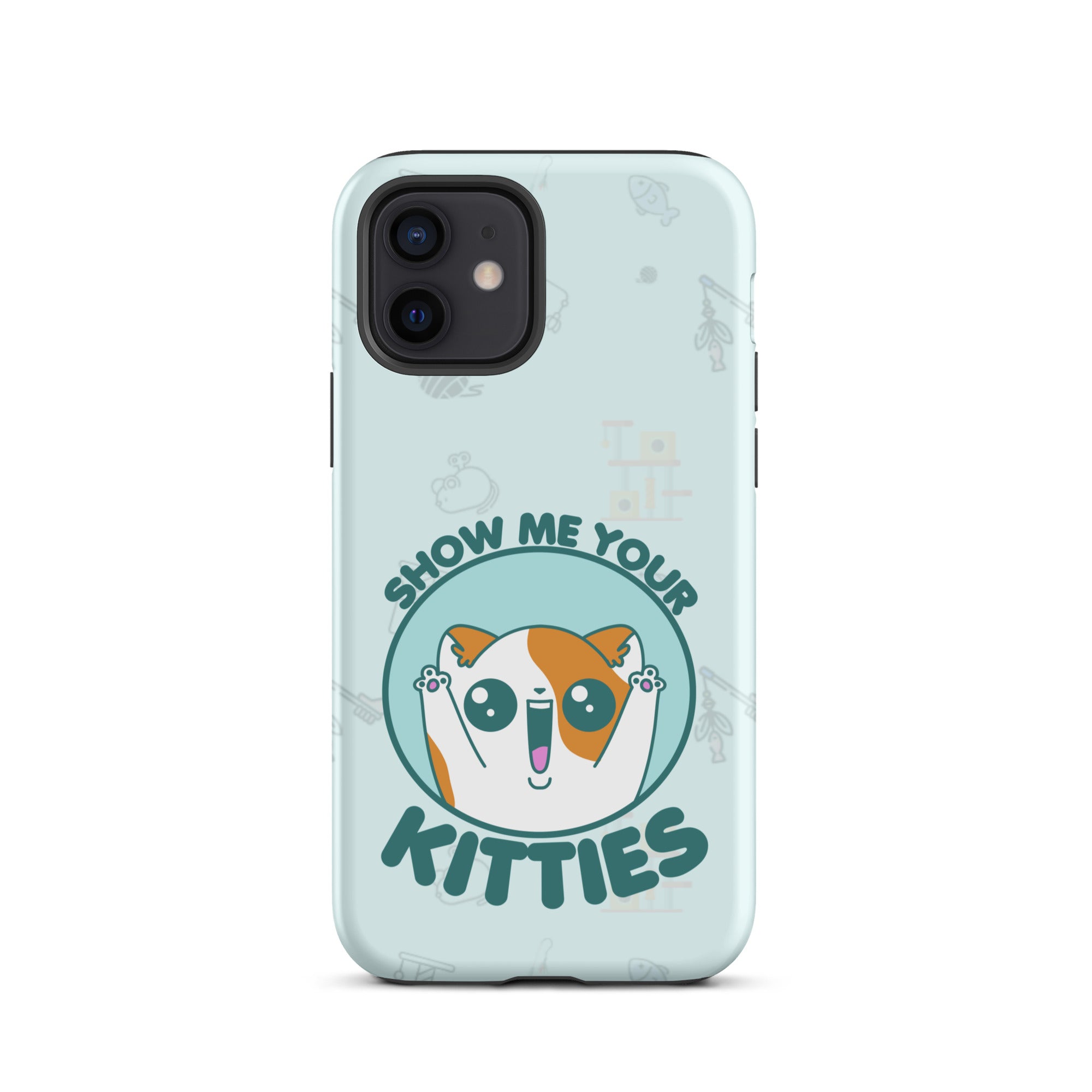 SHOW ME YOUR KITTIES W/BACKGROUND - Tough Case for iPhone®