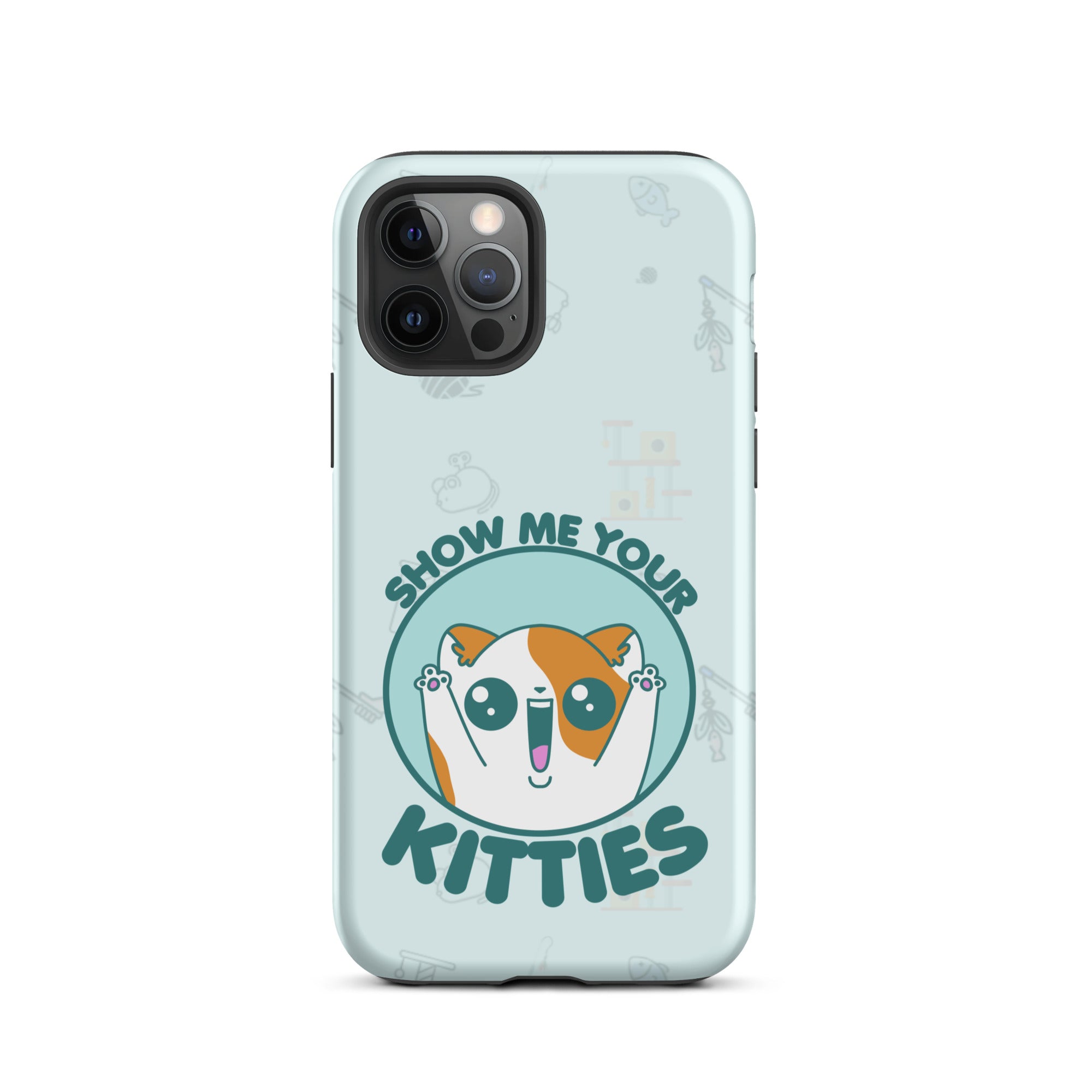 SHOW ME YOUR KITTIES W/BACKGROUND - Tough Case for iPhone®