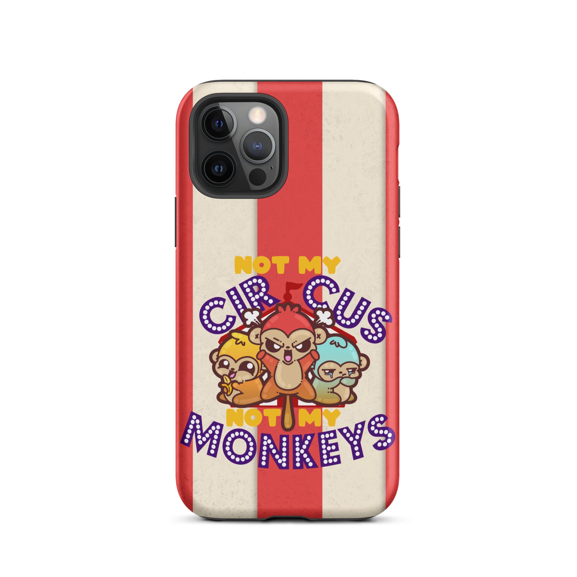 NOT MY CIRCUS NOT MY MONKEYS W/BACKGROUND - Tough Case for iPhone®