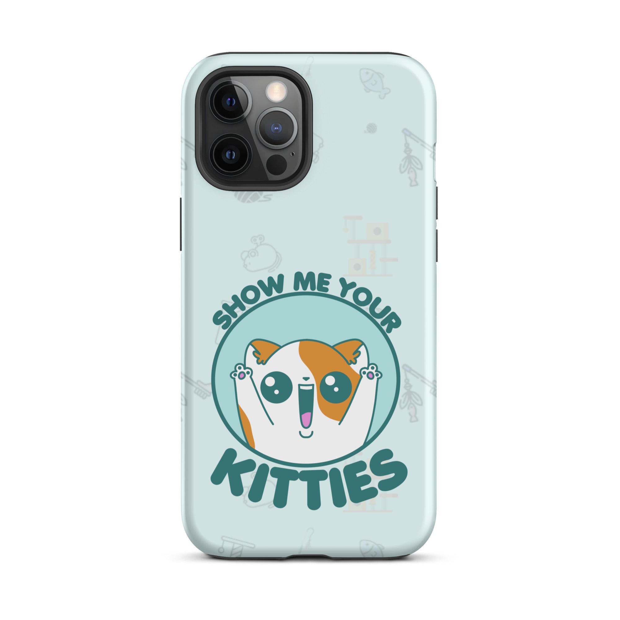 SHOW ME YOUR KITTIES W/BACKGROUND - Tough Case for iPhone®