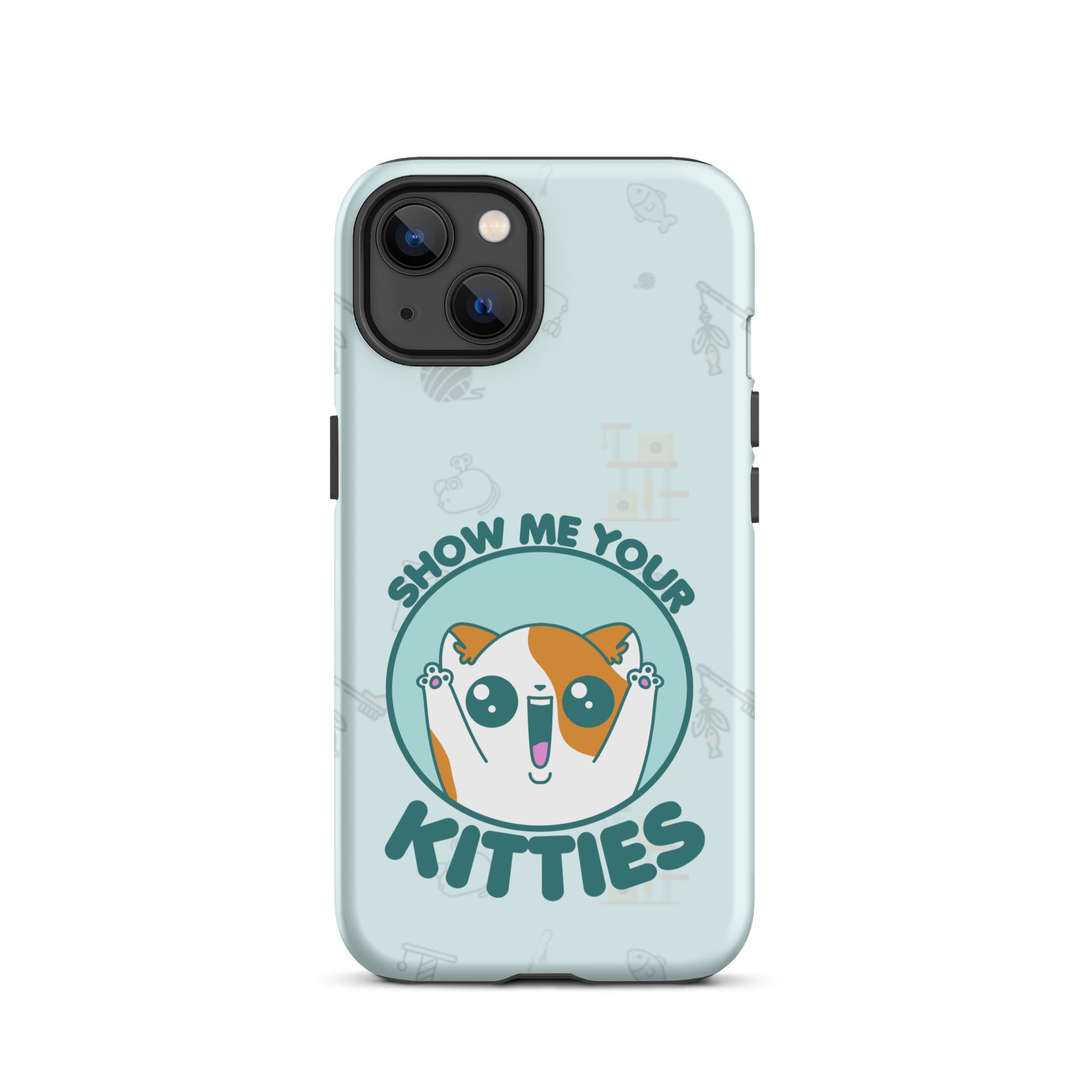 SHOW ME YOUR KITTIES W/BACKGROUND - Tough Case for iPhone®