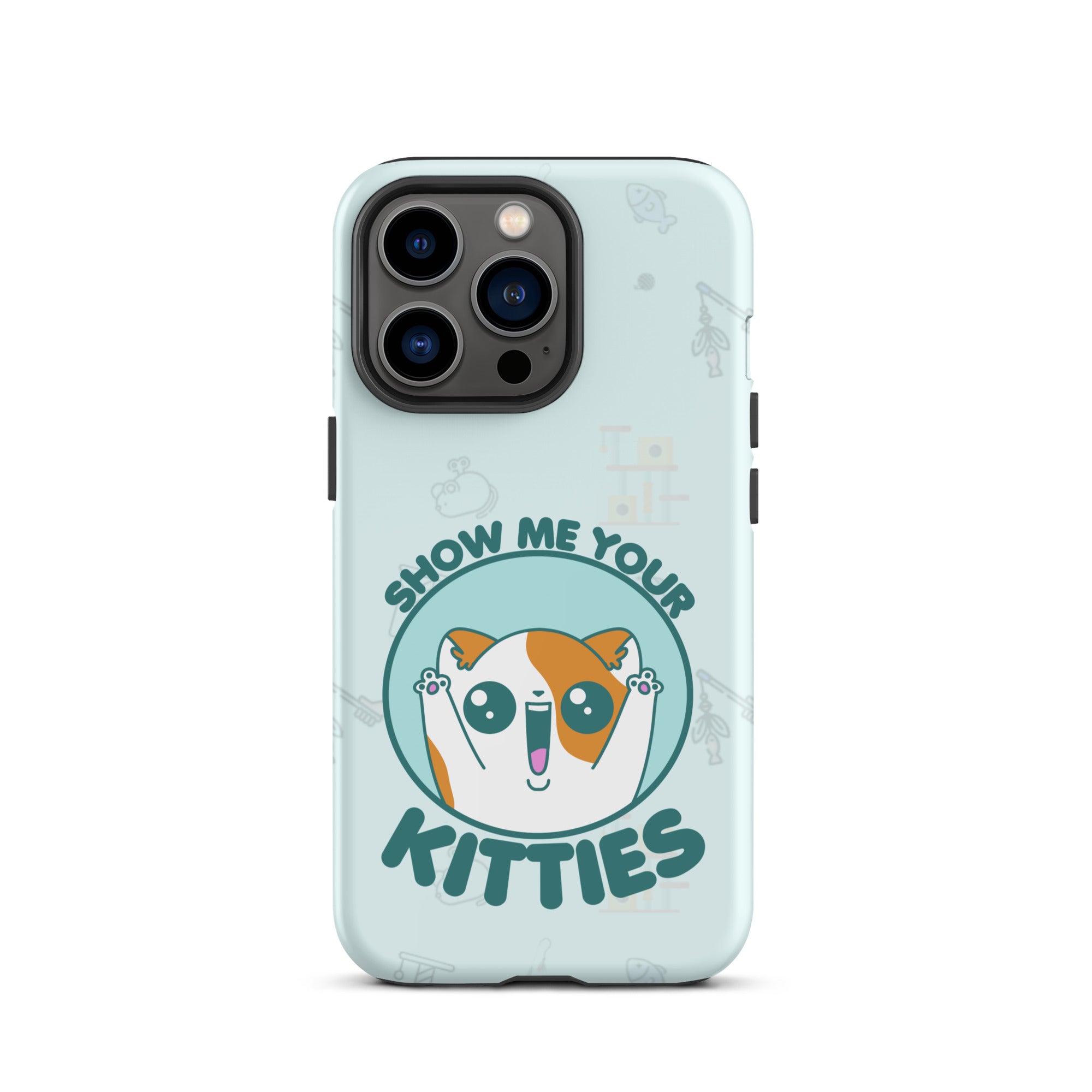 SHOW ME YOUR KITTIES W/BACKGROUND - Tough Case for iPhone®
