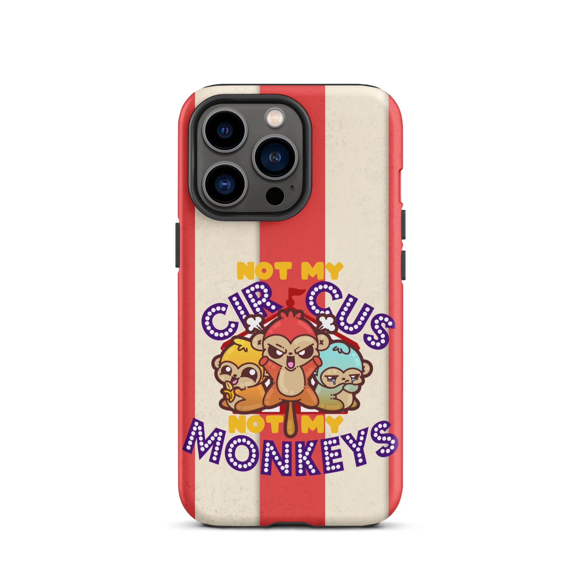 NOT MY CIRCUS NOT MY MONKEYS W/BACKGROUND - Tough Case for iPhone®