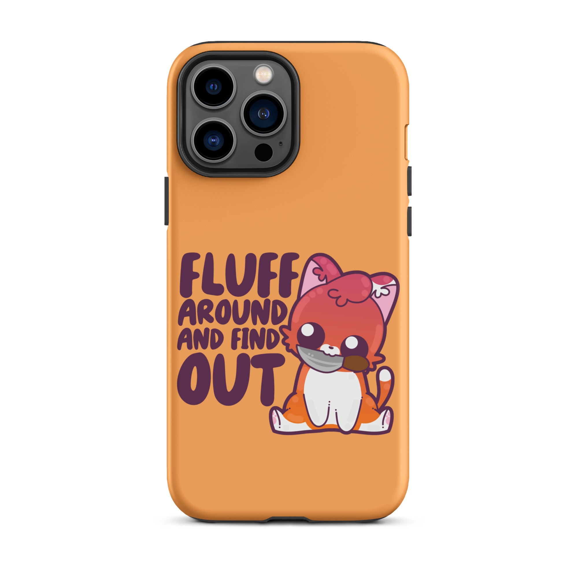 FLUFF AROUND AND FIND OUT - Tough Case for iPhone® - ChubbleGumLLC