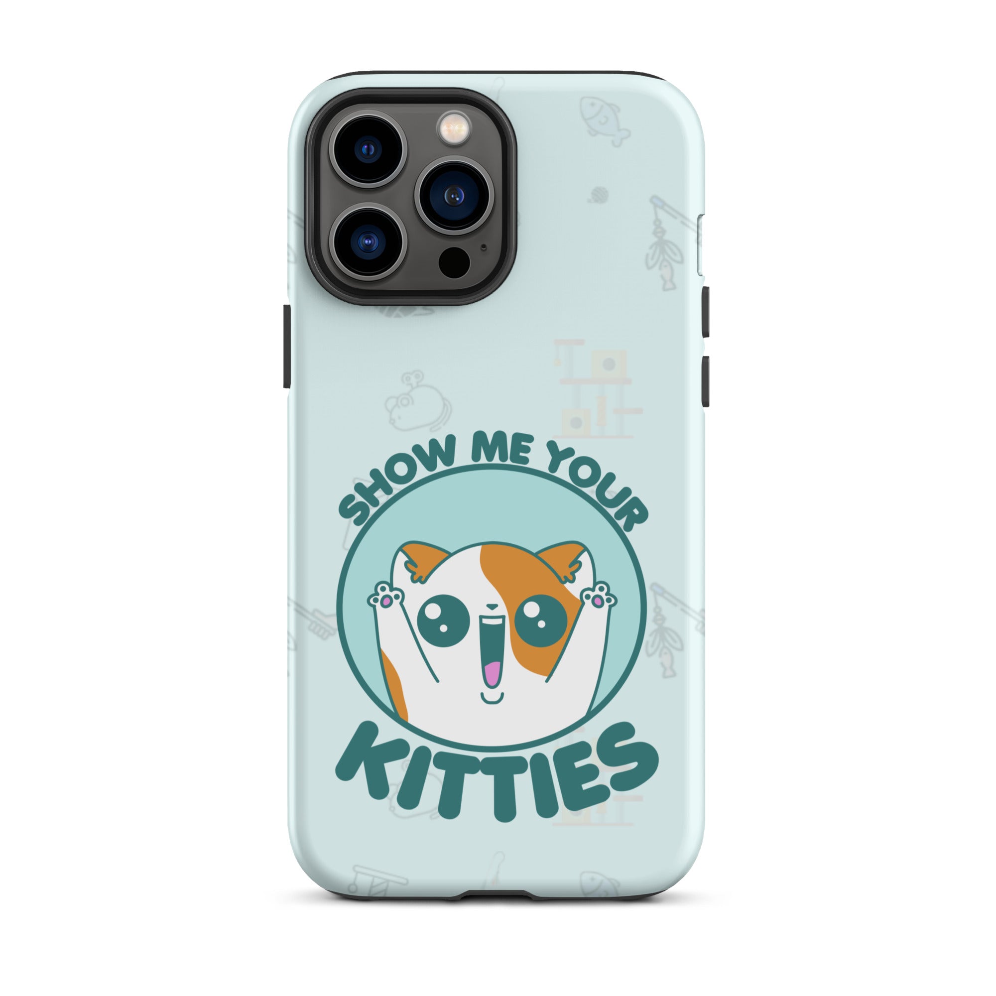 SHOW ME YOUR KITTIES W/BACKGROUND - Tough Case for iPhone®
