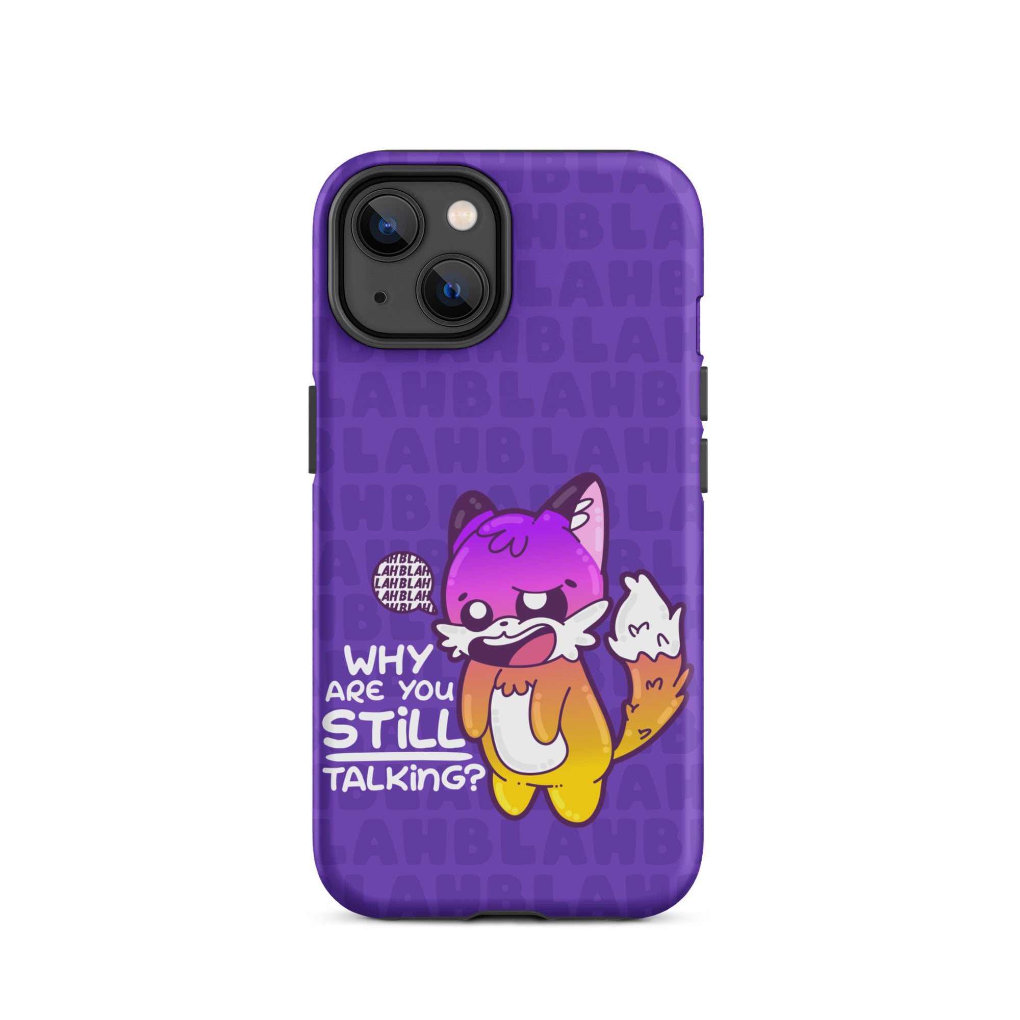 WHY ARE YOU STILL TALKING W/BACKGROUND - Tough Case for iPhone®