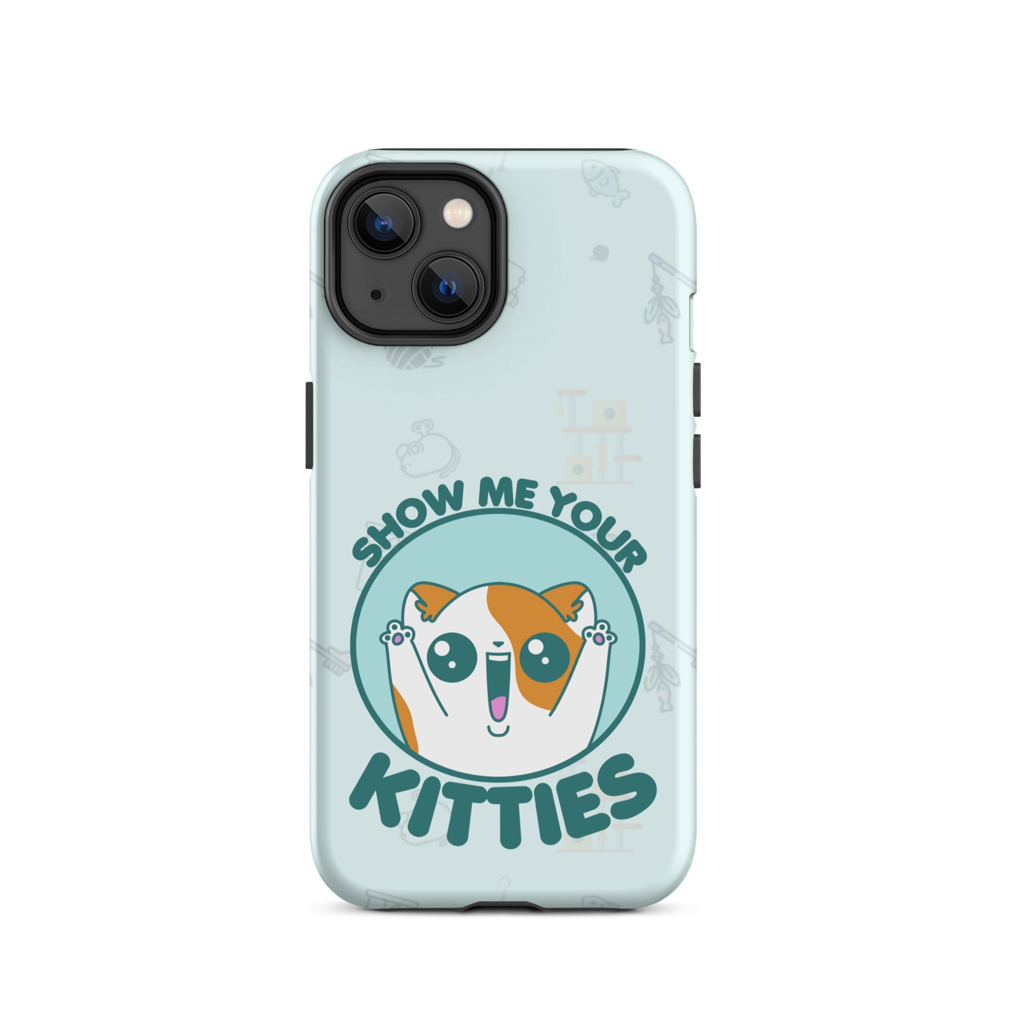 SHOW ME YOUR KITTIES W/BACKGROUND - Tough Case for iPhone®