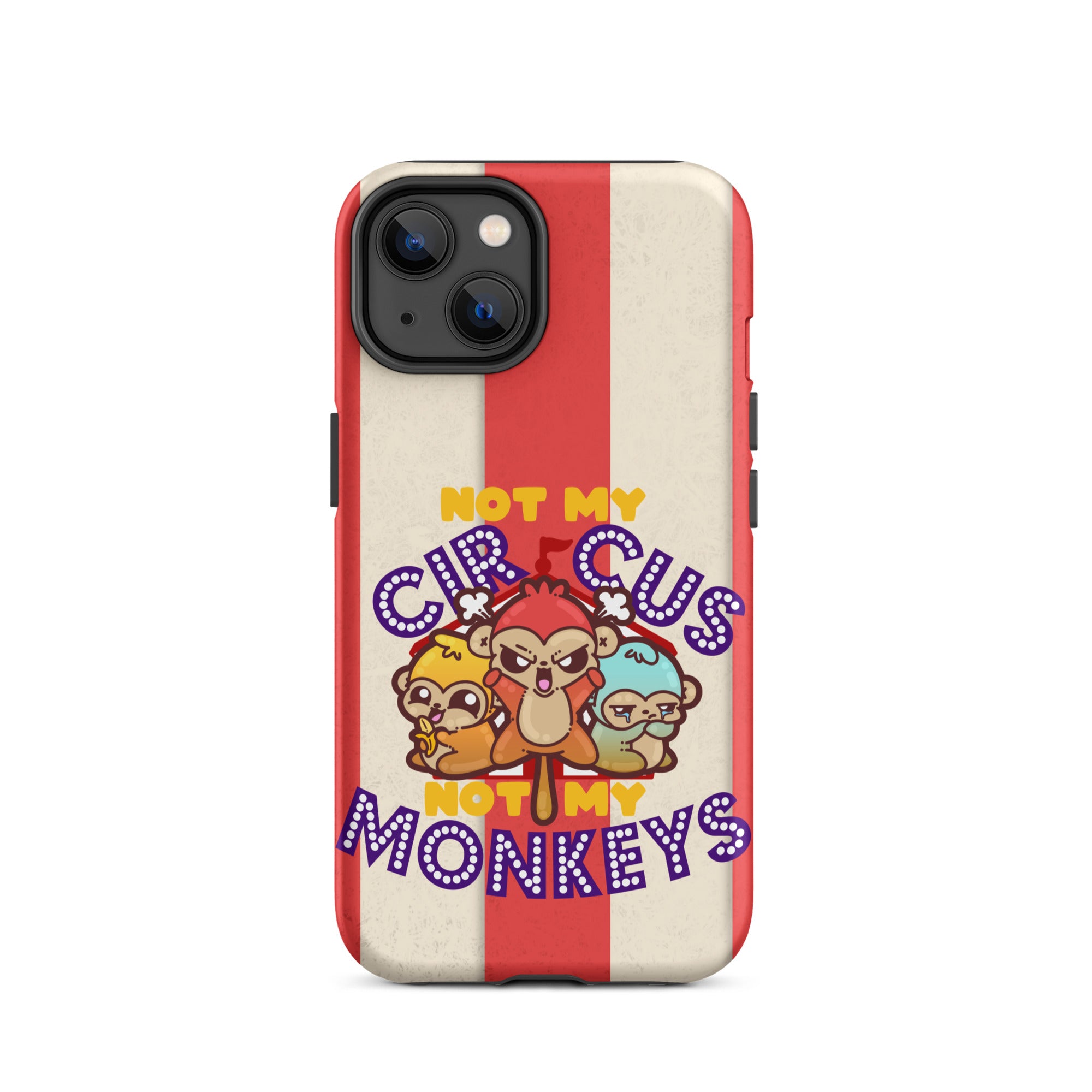 NOT MY CIRCUS NOT MY MONKEYS W/BACKGROUND - Tough Case for iPhone®