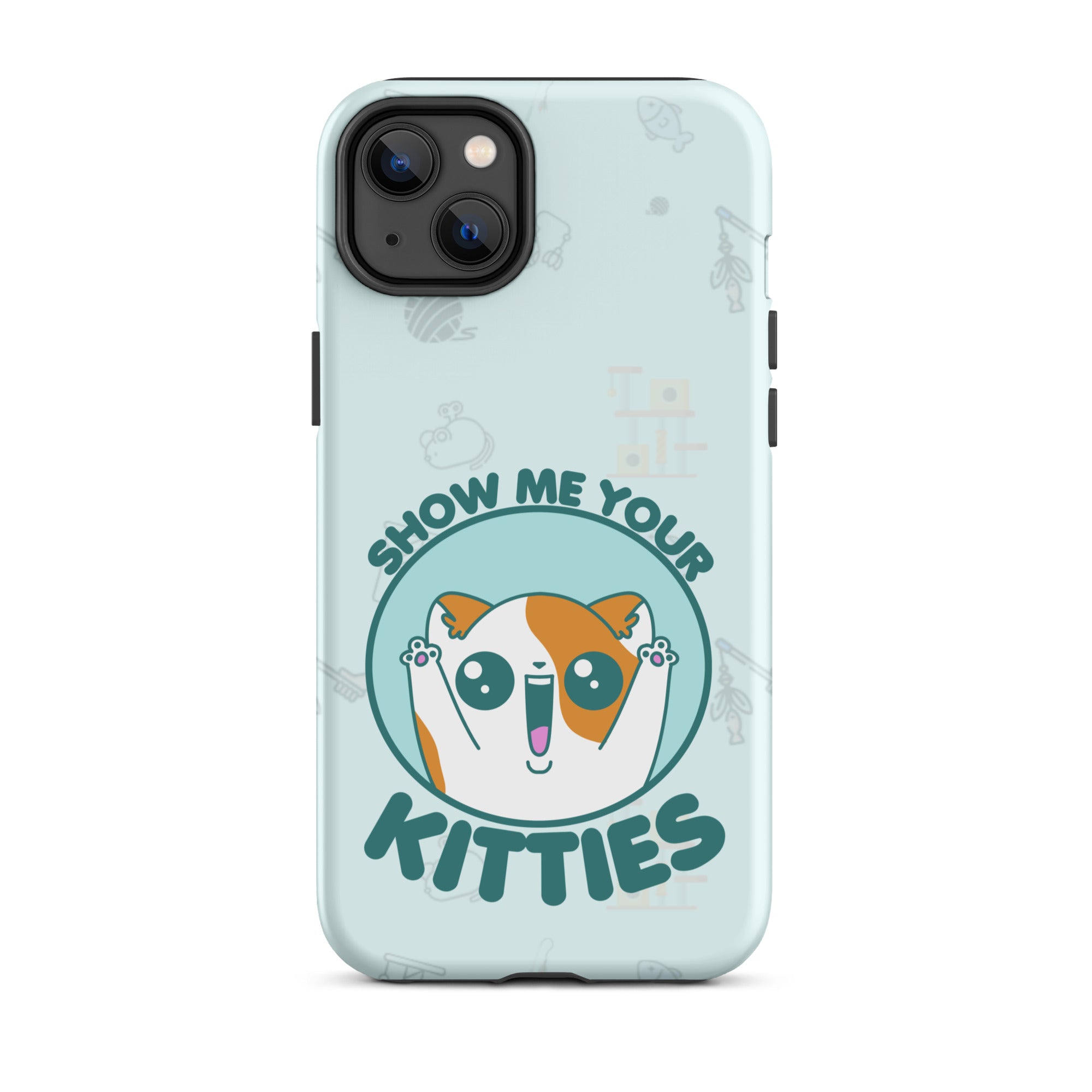 SHOW ME YOUR KITTIES W/BACKGROUND - Tough Case for iPhone®