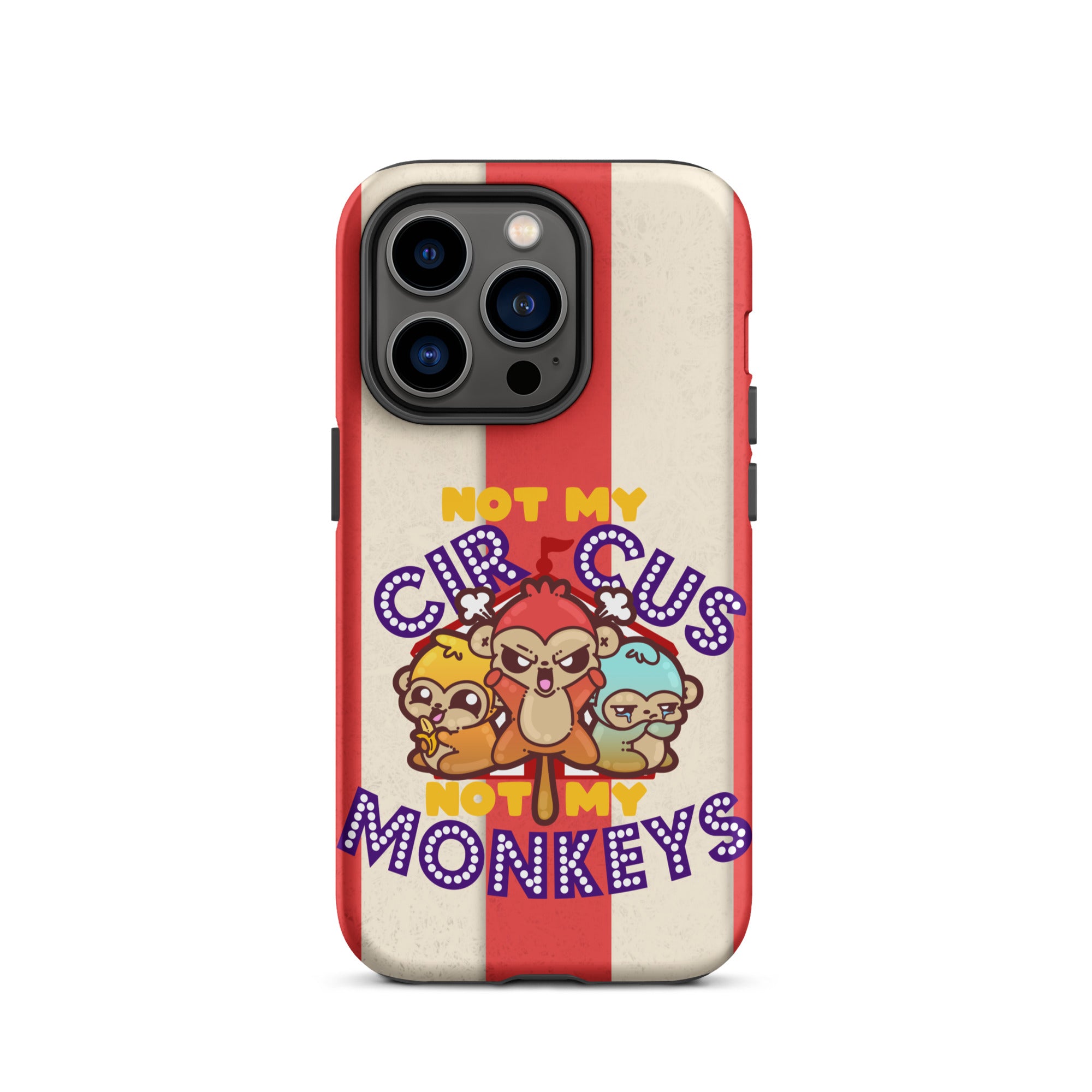 NOT MY CIRCUS NOT MY MONKEYS W/BACKGROUND - Tough Case for iPhone®