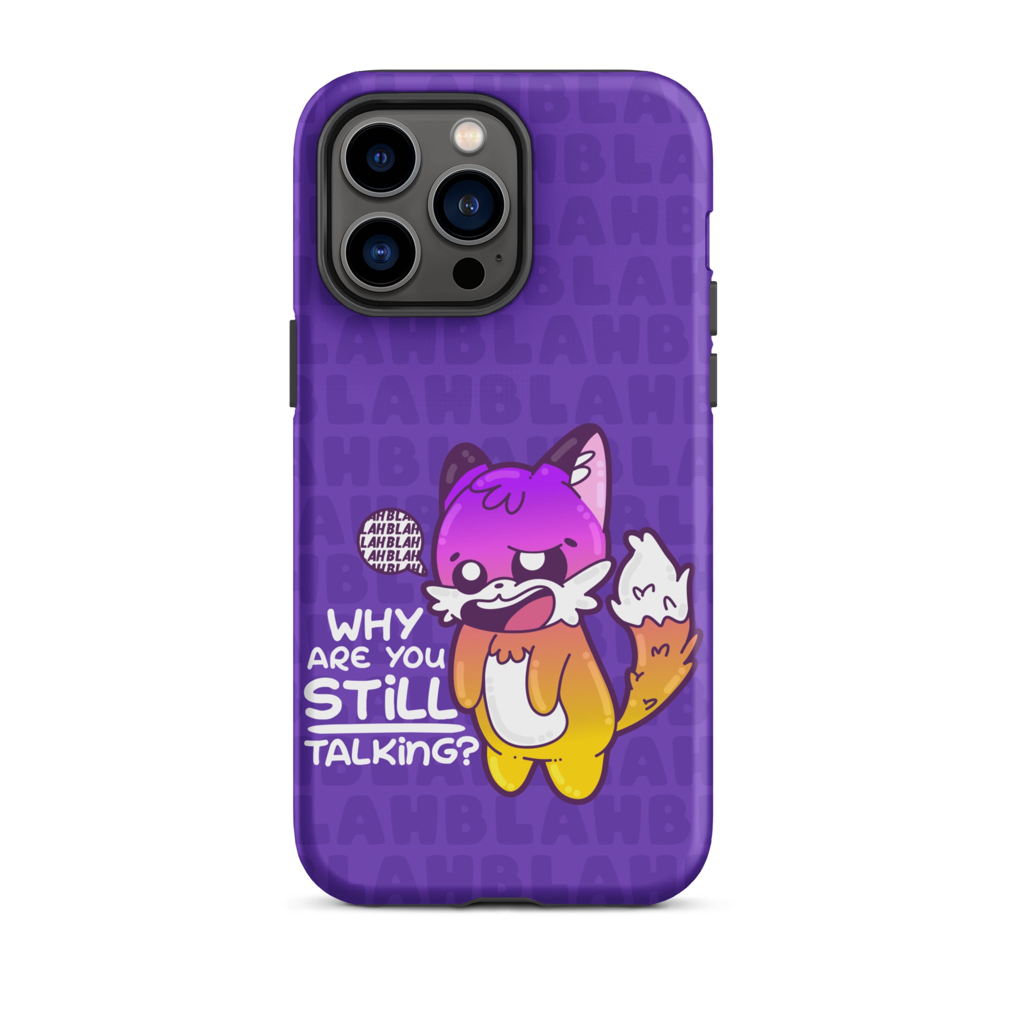 WHY ARE YOU STILL TALKING W/BACKGROUND - Tough Case for iPhone®