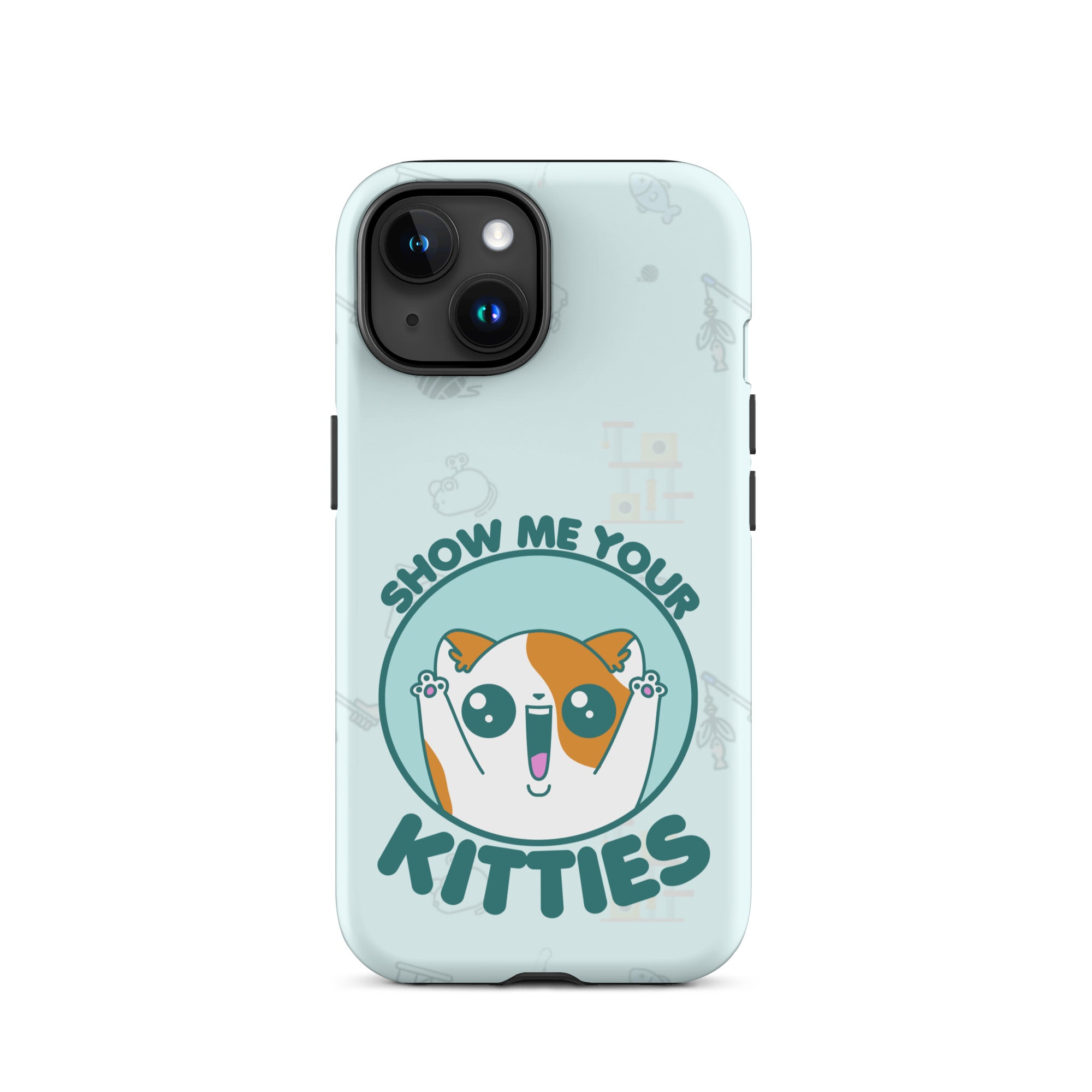 SHOW ME YOUR KITTIES W/BACKGROUND - Tough Case for iPhone®