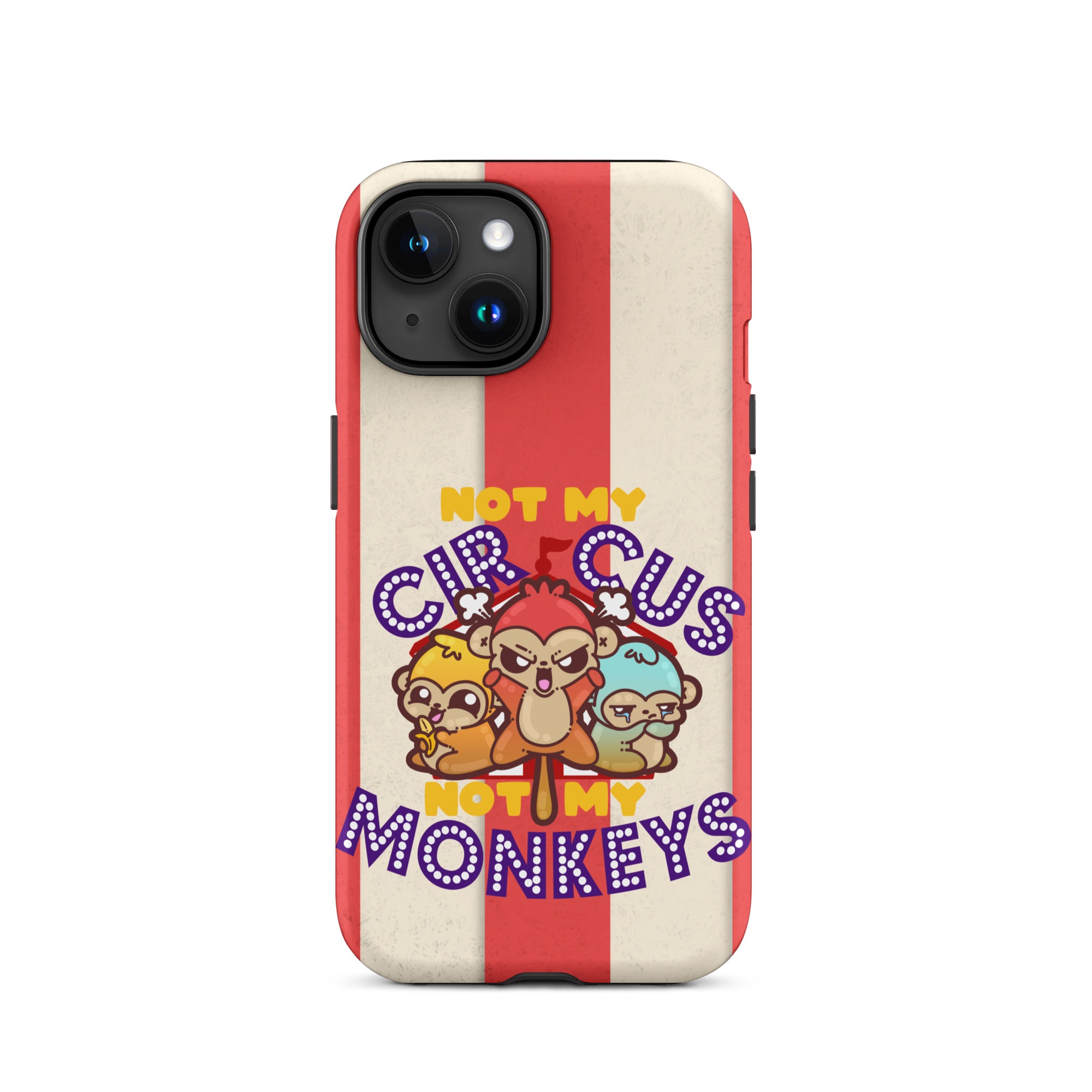 NOT MY CIRCUS NOT MY MONKEYS W/BACKGROUND - Tough Case for iPhone®
