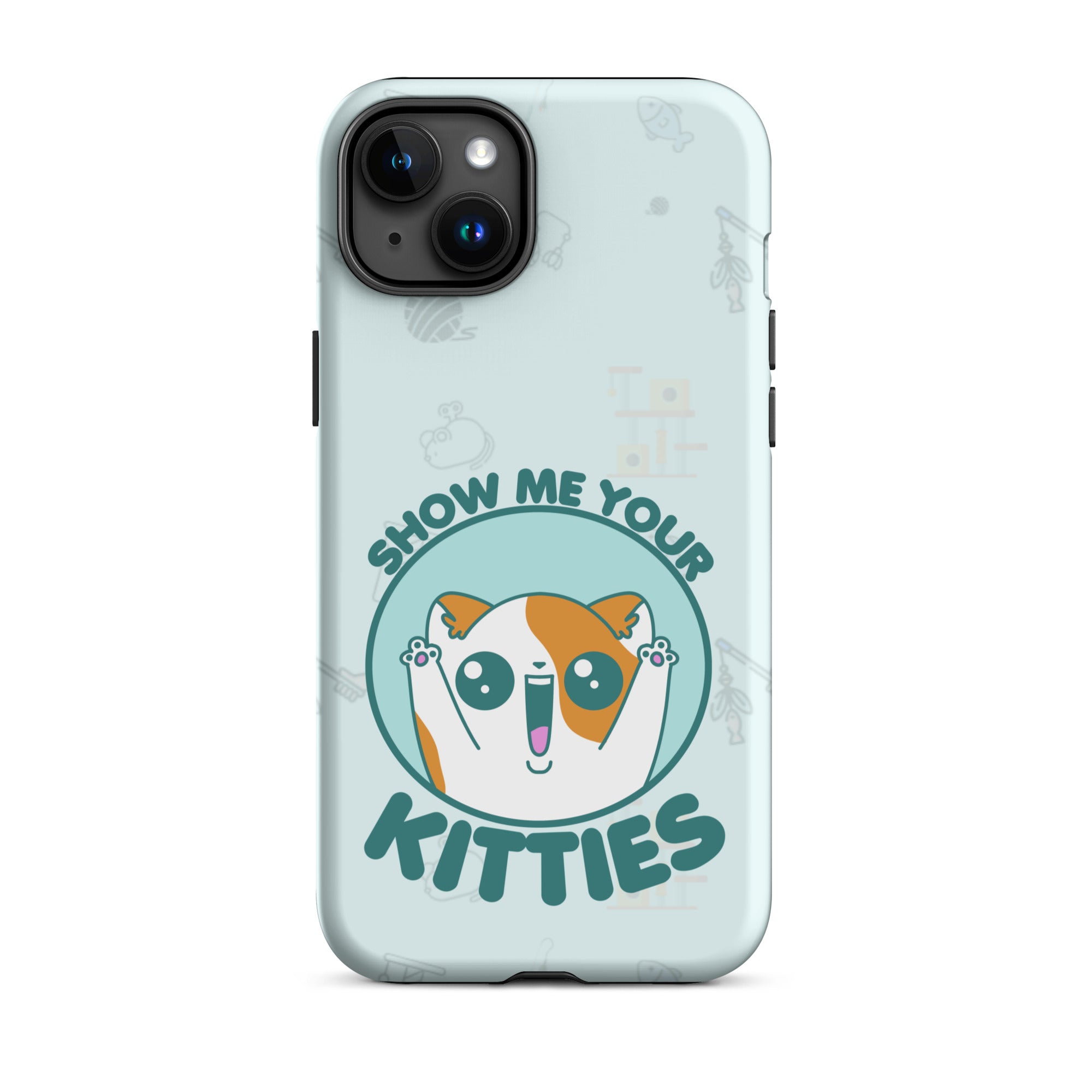 SHOW ME YOUR KITTIES W/BACKGROUND - Tough Case for iPhone®