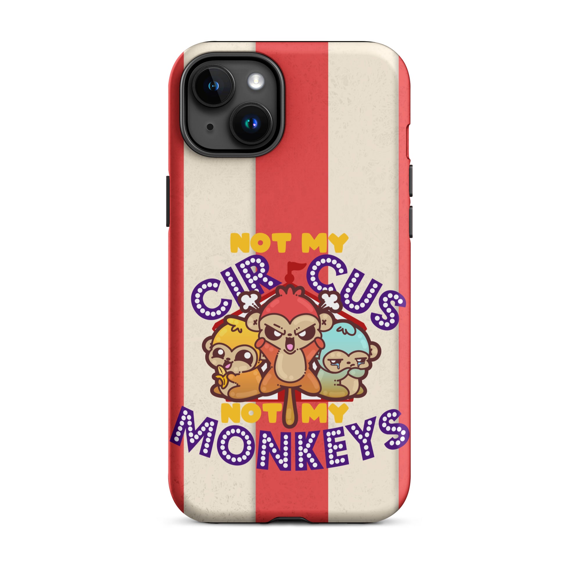 NOT MY CIRCUS NOT MY MONKEYS W/BACKGROUND - Tough Case for iPhone®
