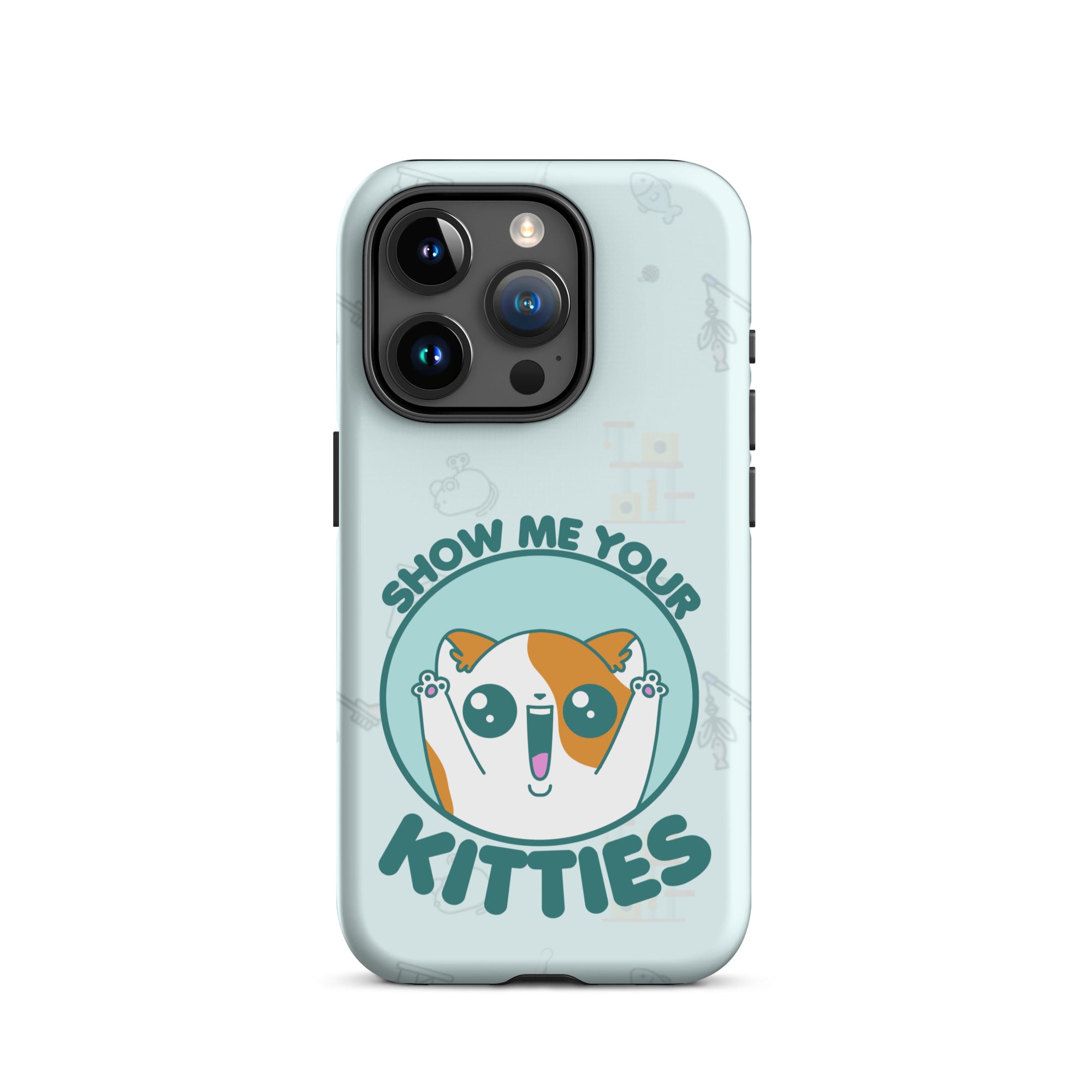 SHOW ME YOUR KITTIES W/BACKGROUND - Tough Case for iPhone®
