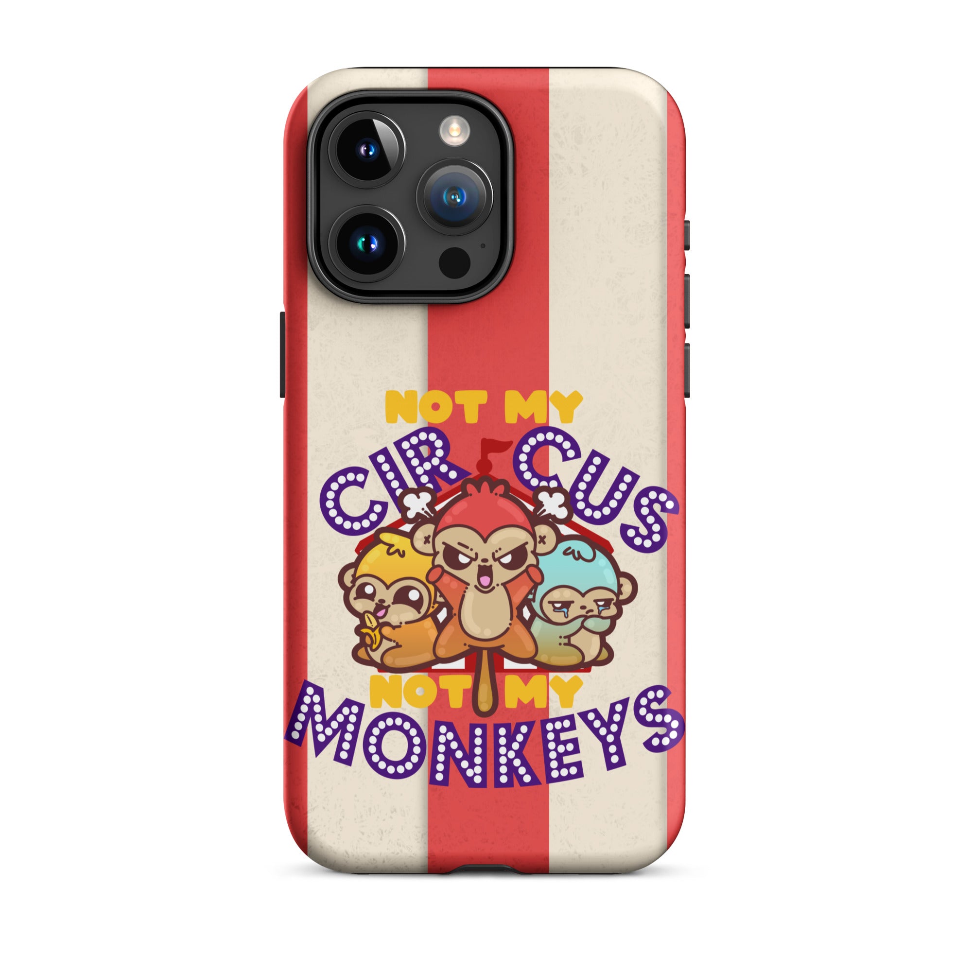 NOT MY CIRCUS NOT MY MONKEYS W/BACKGROUND - Tough Case for iPhone®