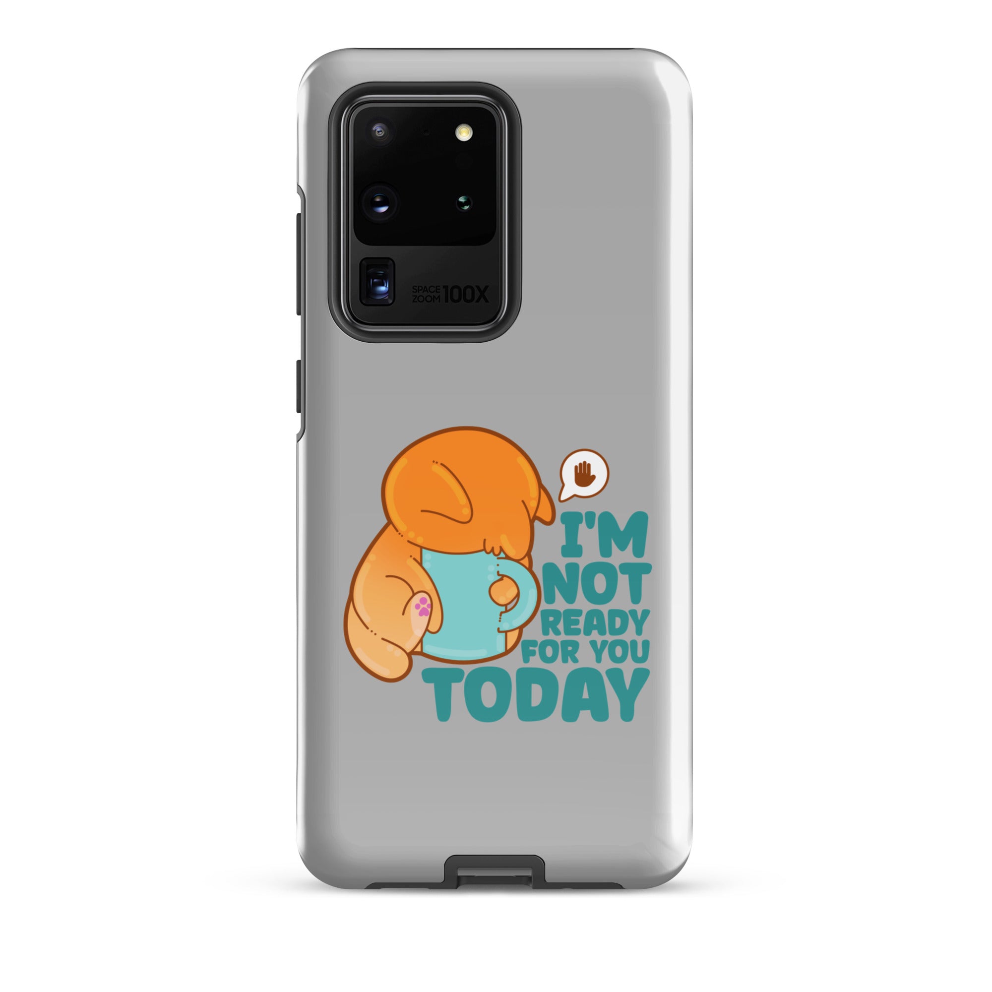 IM NOT READY FOR YOU TODAY - Tough case for Samsung® - ChubbleGumLLC