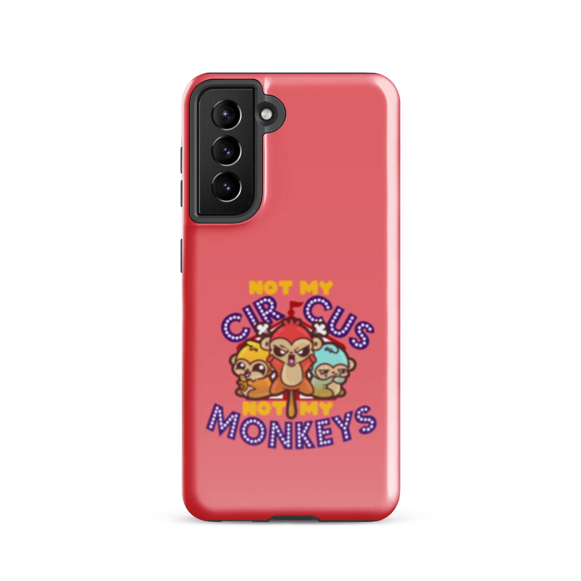 NOT MY CIRCUS NOT MY MONKEYS - Tough case for Samsung® - ChubbleGumLLC