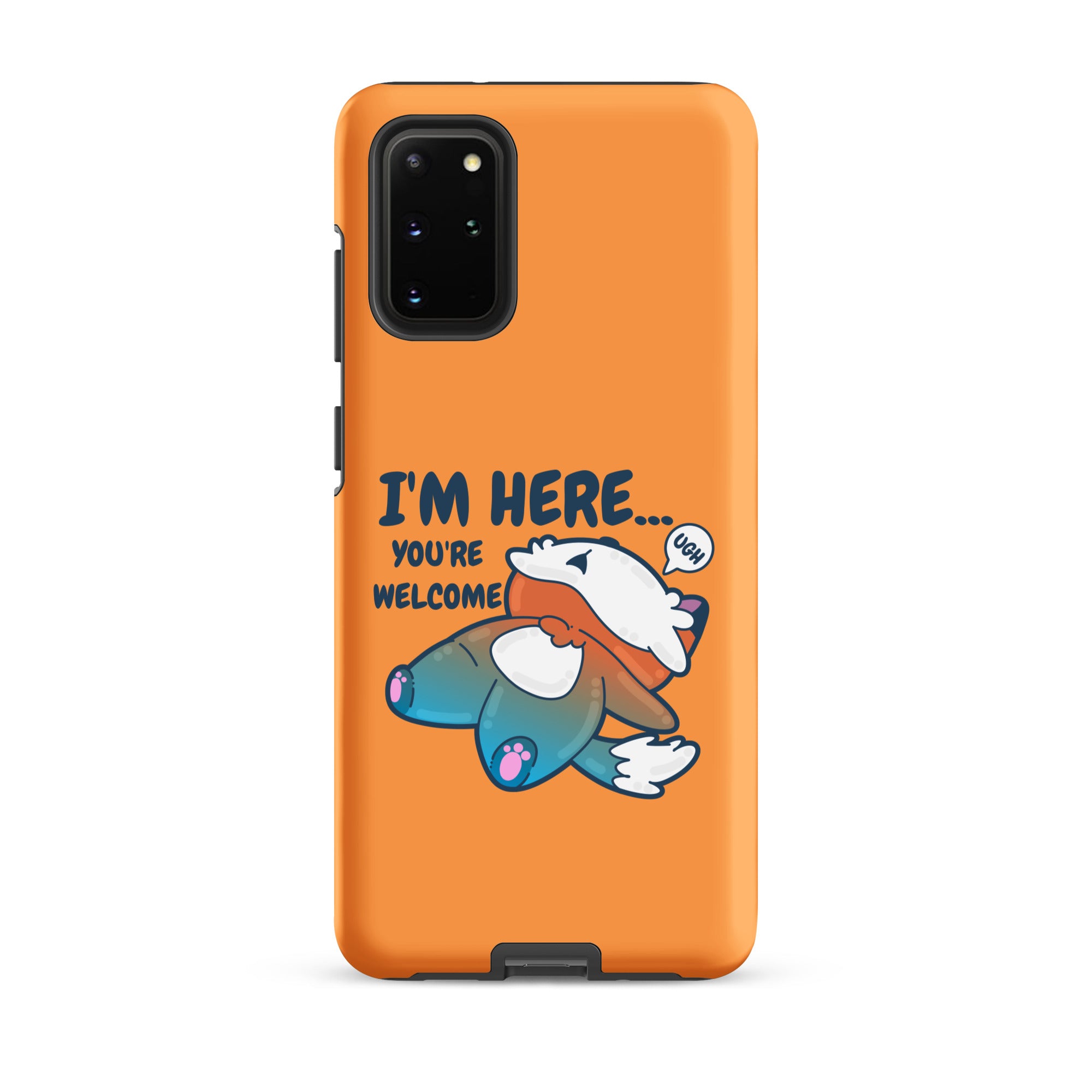 IM HERE YOURE WELCOME - Tough case for Samsung® - ChubbleGumLLC