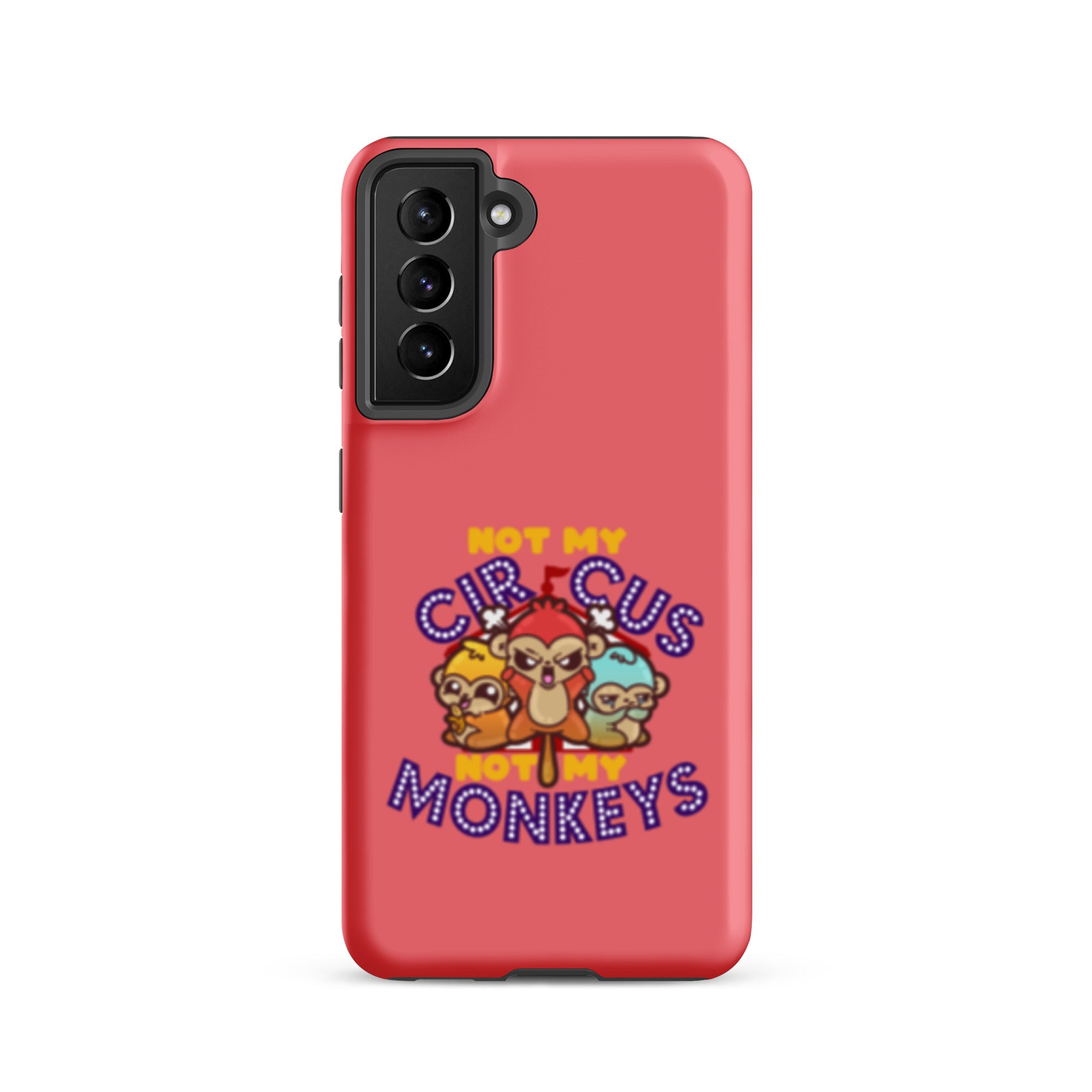 NOT MY CIRCUS NOT MY MONKEYS - Tough case for Samsung® - ChubbleGumLLC