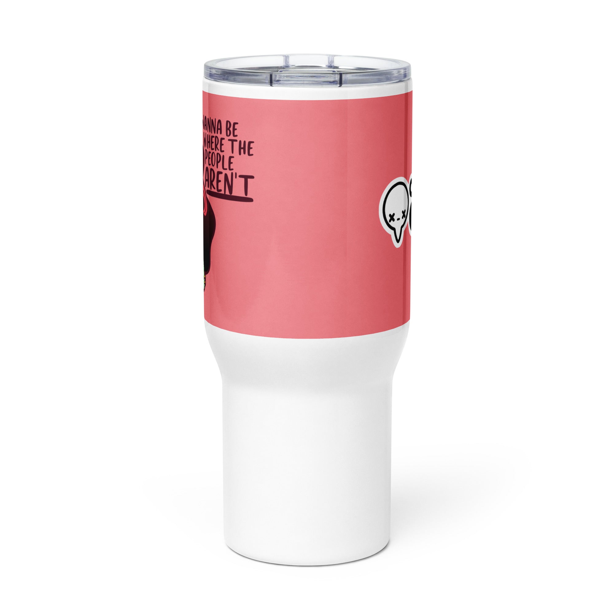 I WANNA BE WHERE THE PEOPLE ARENT - 25 oz Travel Mug - ChubbleGumLLC