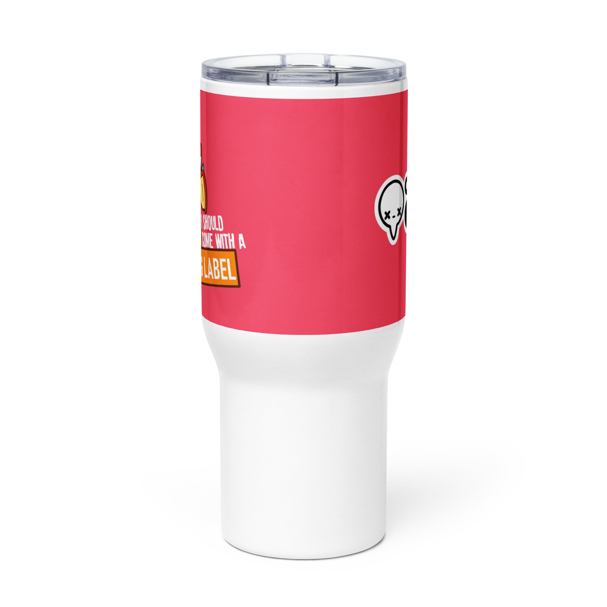 I SHOULD COME WITH A WARNING LABEL - 25 oz Travel Mug - ChubbleGumLLC