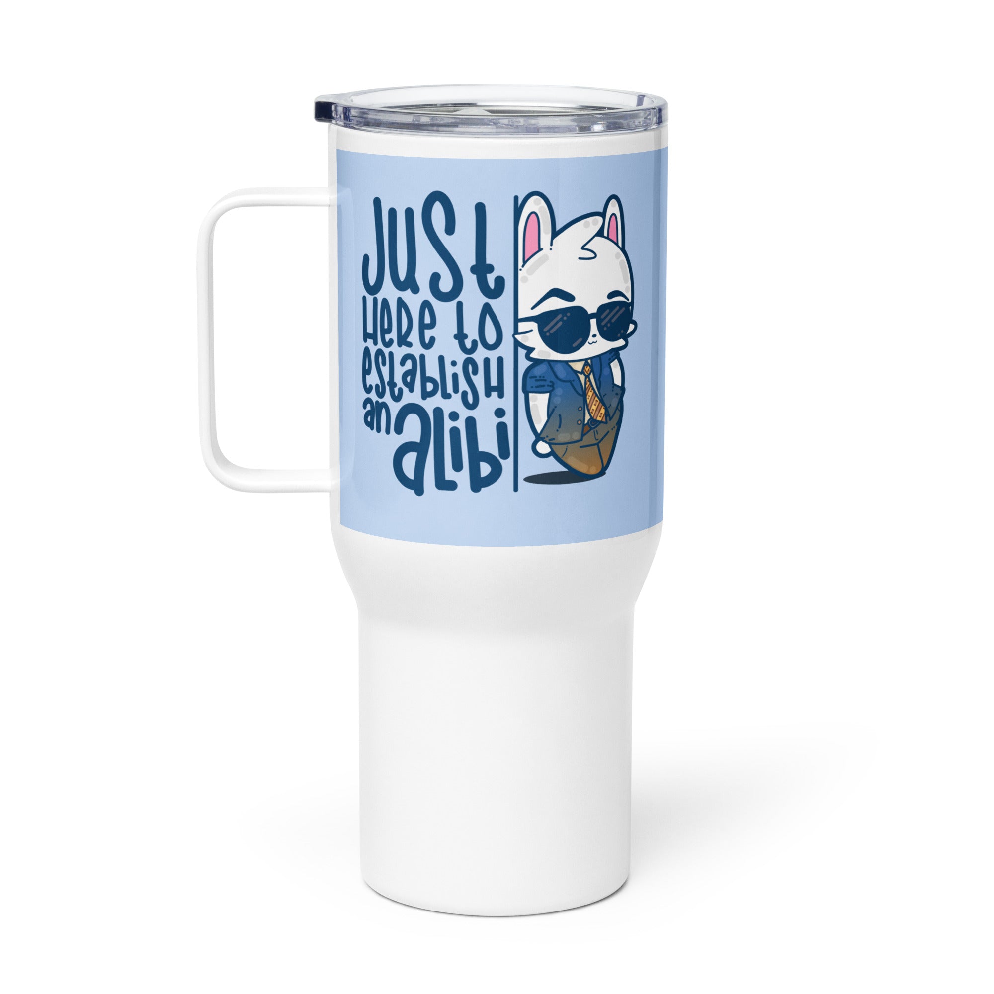 JUST HERE TO ESTABLISH AN ALIBI - 25 oz Travel Mug - ChubbleGumLLC