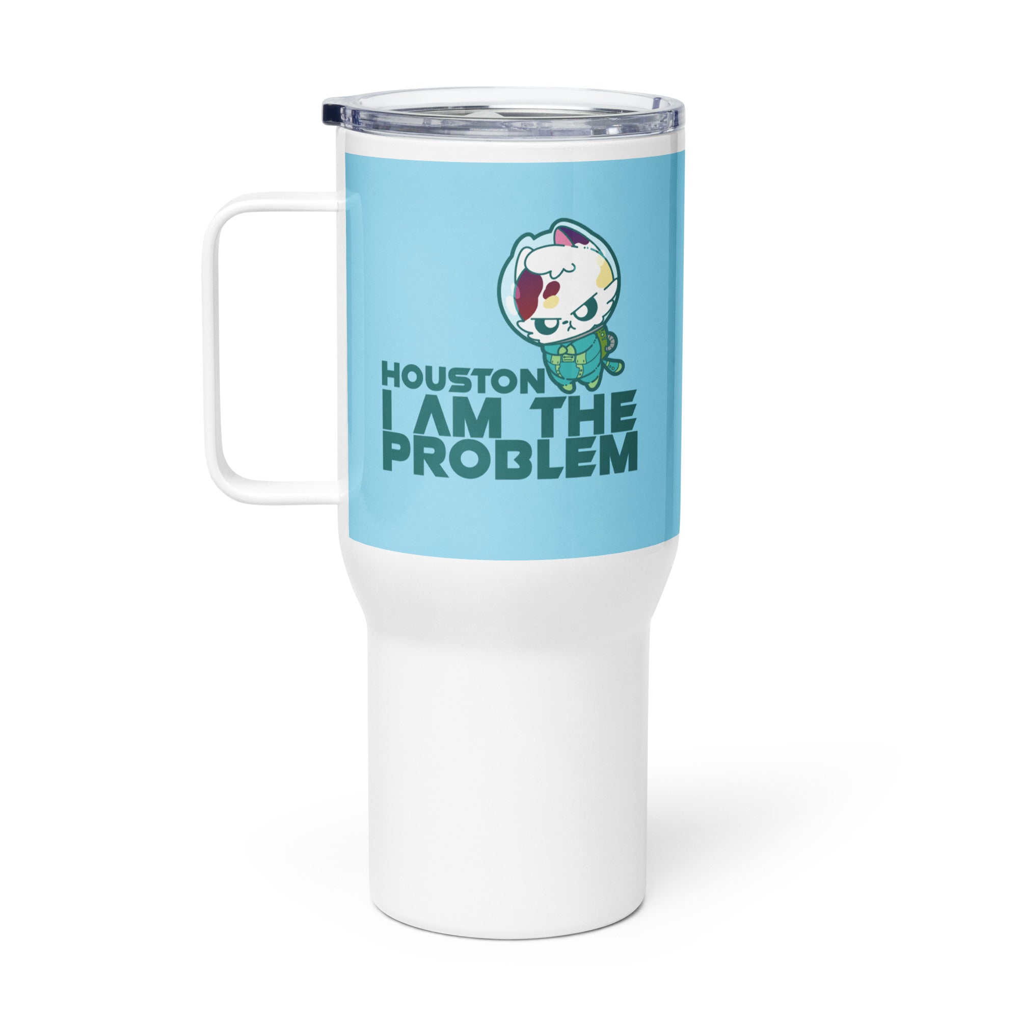 HOUSTON I AM THE PROBLEM - 25 Oz Travel Mug - ChubbleGumLLC