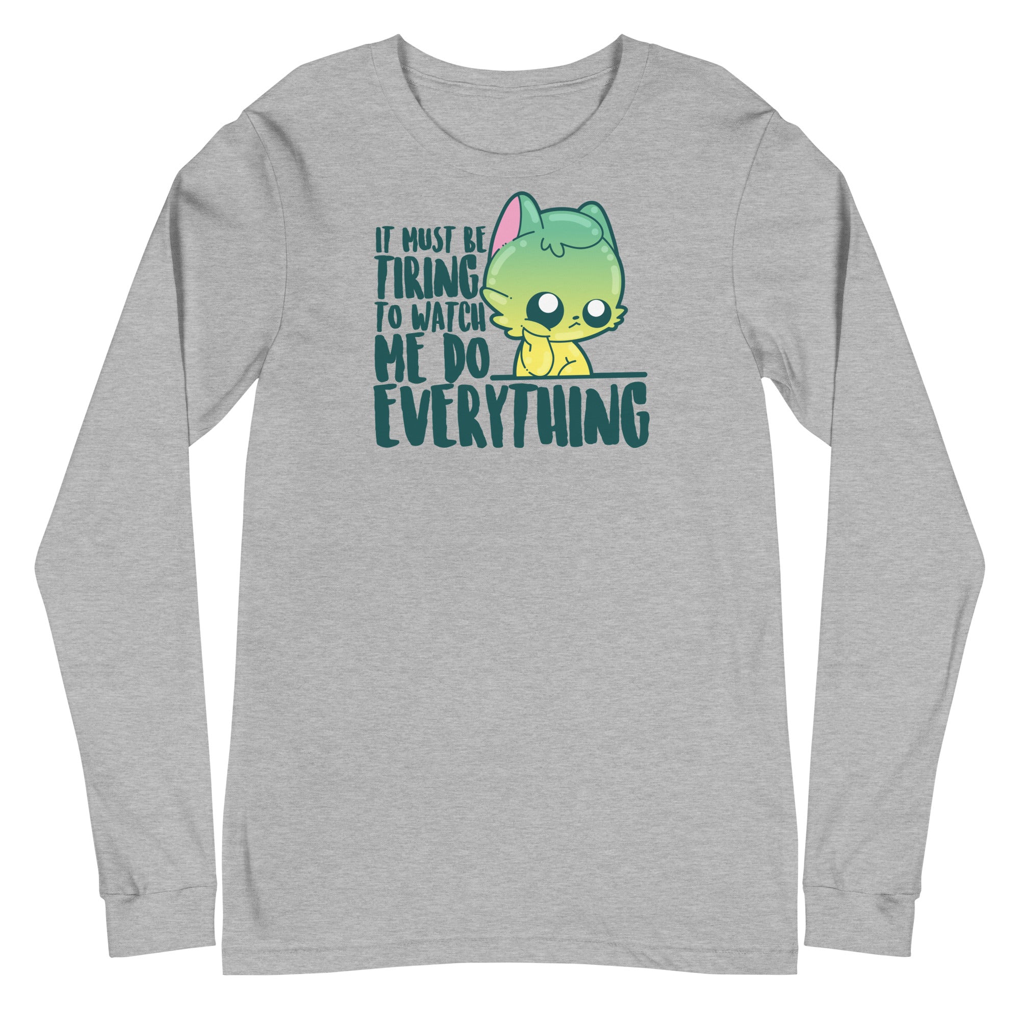 IT MUST BE TIRING - Long Sleeve Tee