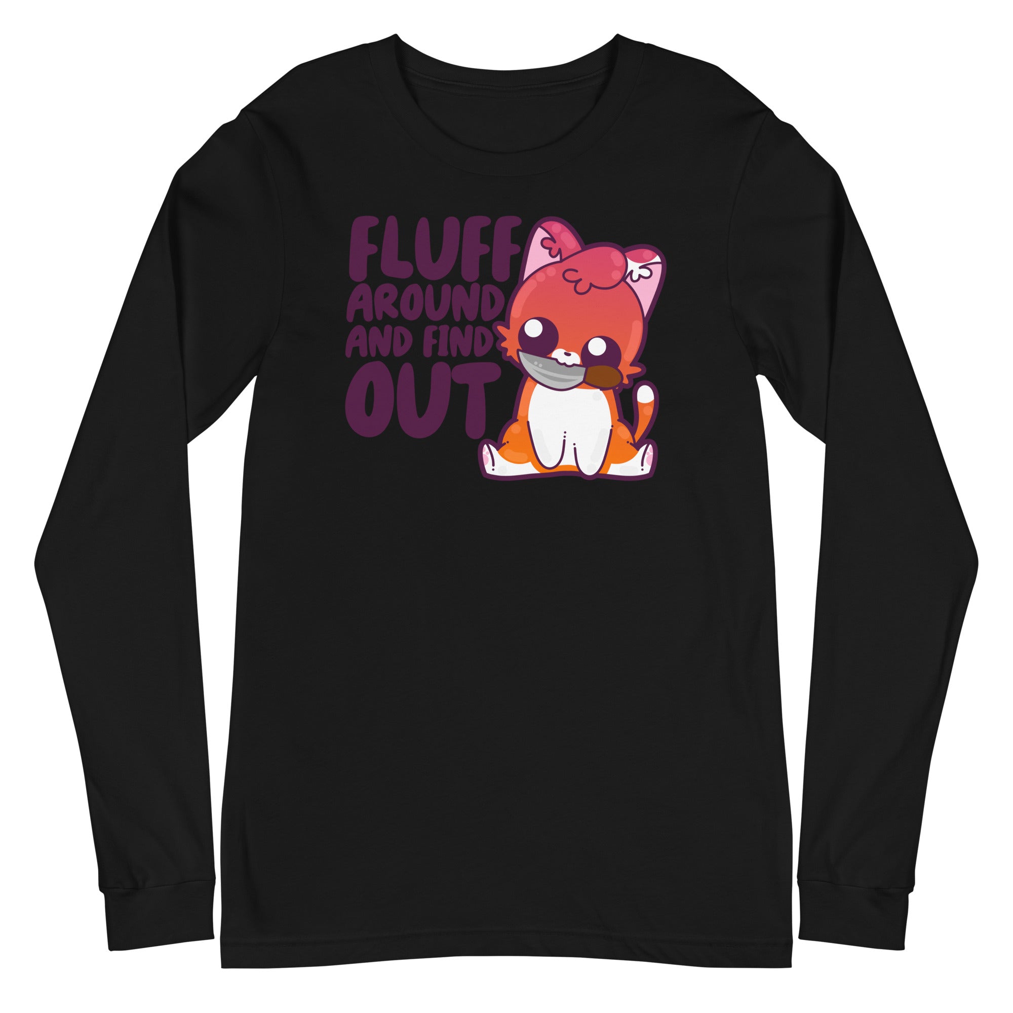 FLUFF AROUND AND FIND OUT - Long Sleeve Tee - ChubbleGumLLC