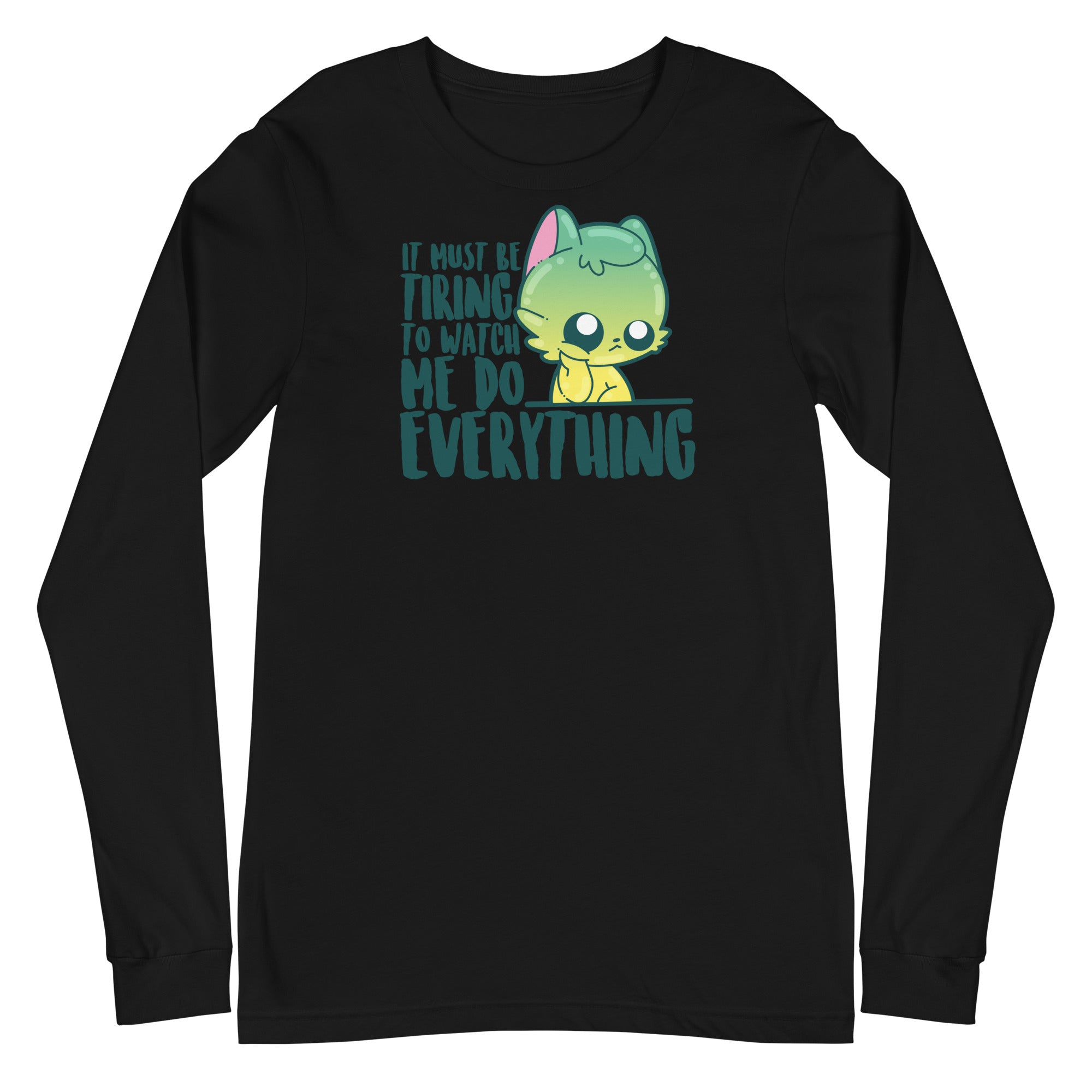 IT MUST BE TIRING - Long Sleeve Tee