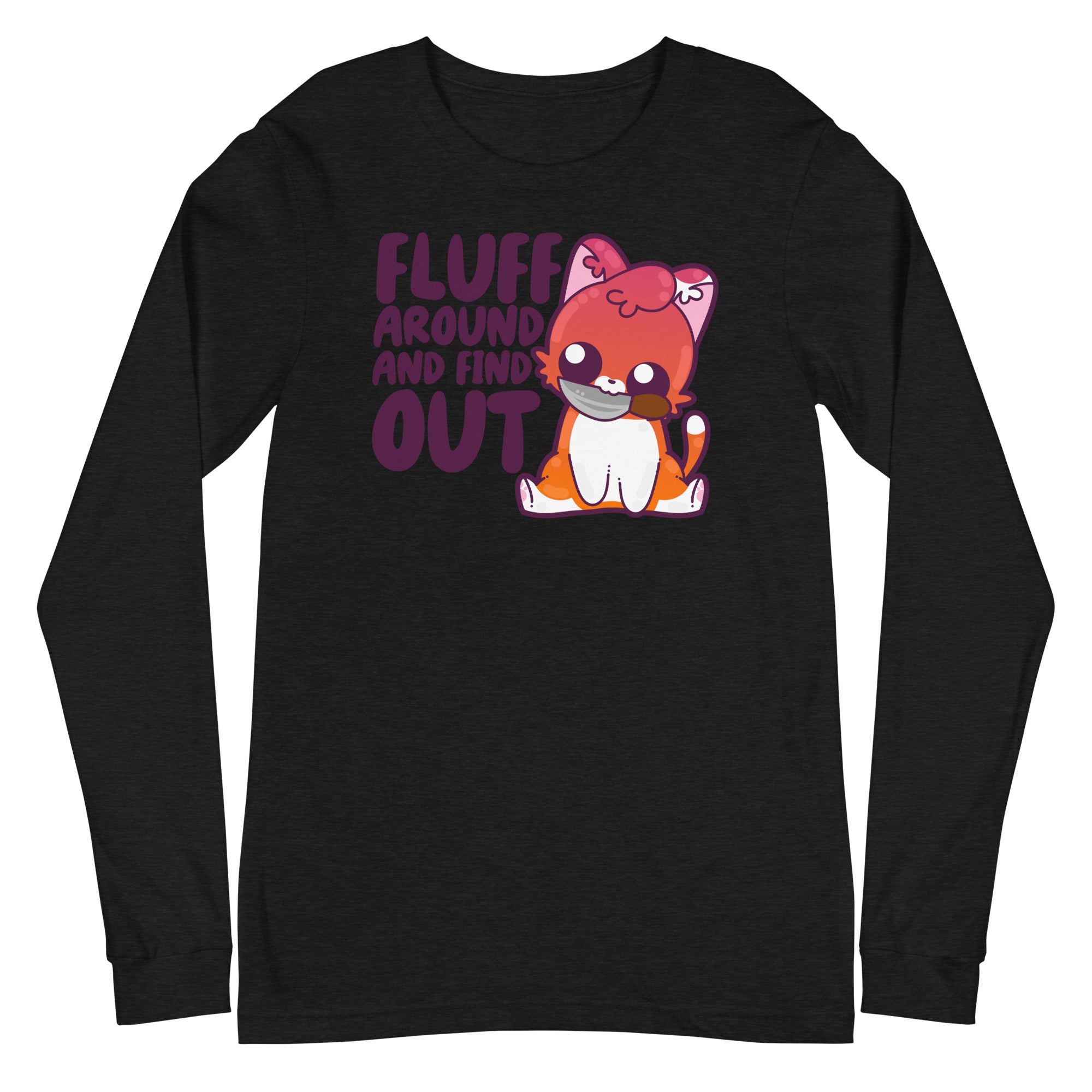 FLUFF AROUND AND FIND OUT - Long Sleeve Tee - ChubbleGumLLC