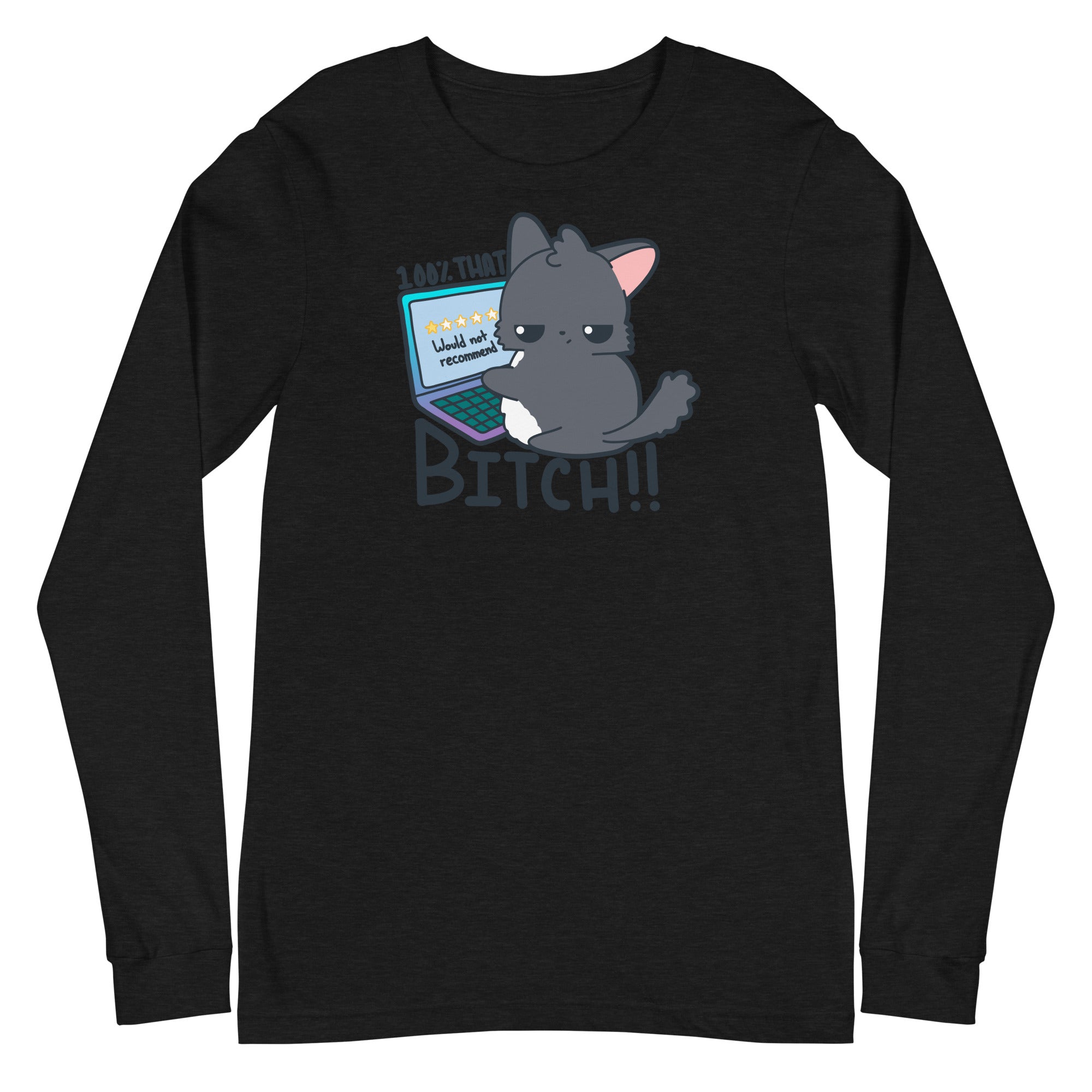 100 % THAT BITCH - Long Sleeve Tee - ChubbleGumLLC