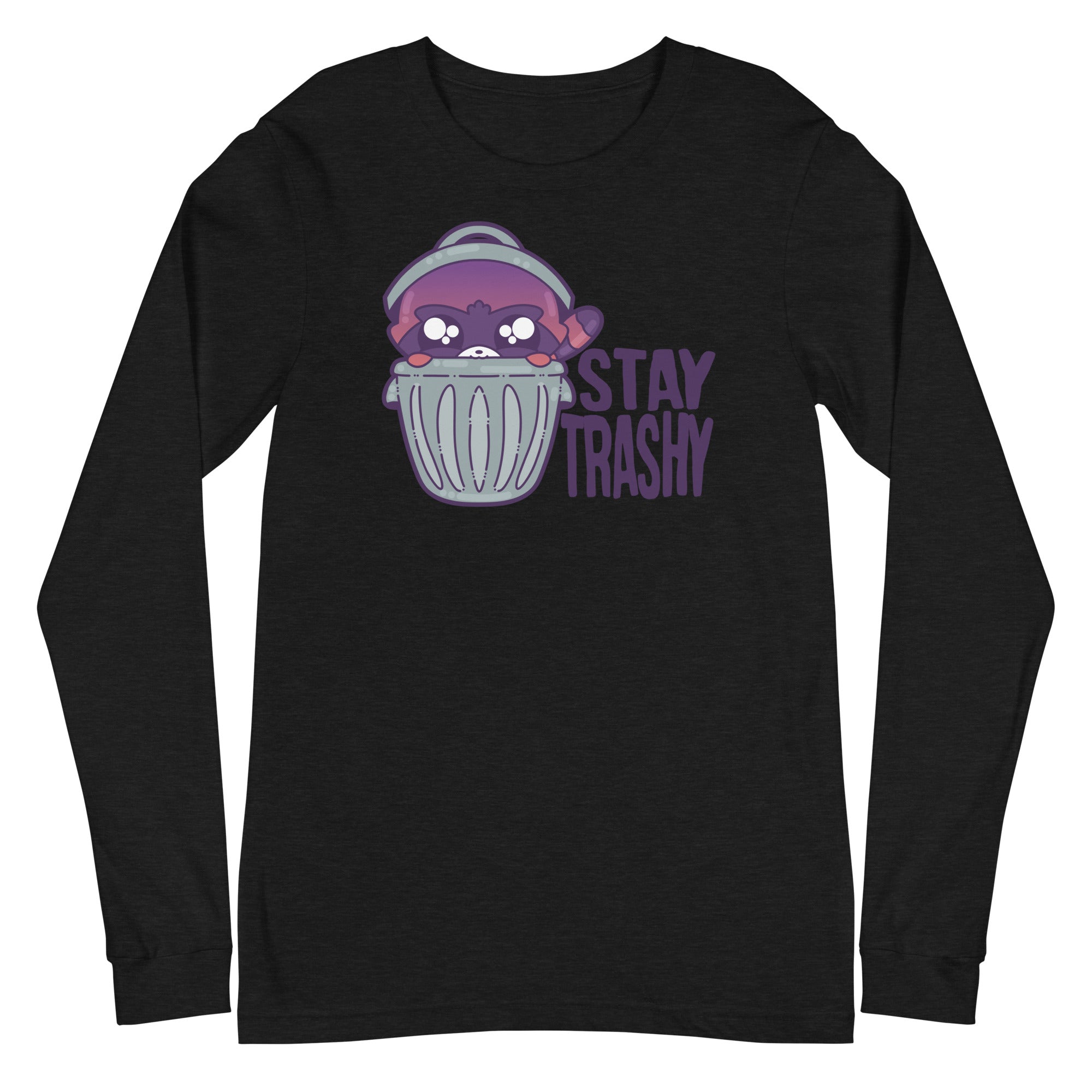STAY TRASHY - Long Sleeve Tee