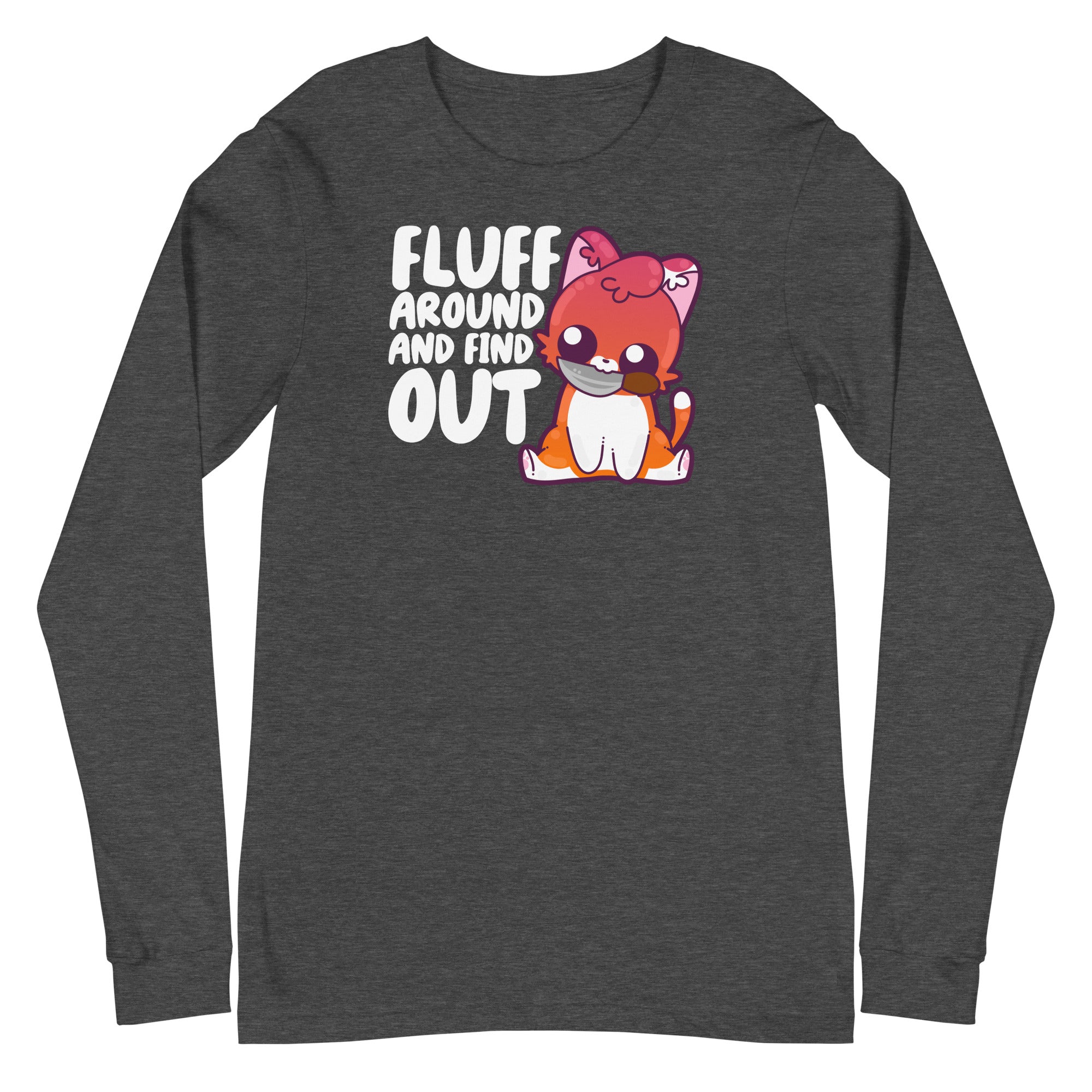 FLUFF AROUND AND FIND OUT - Modified Long Sleeve Tee - ChubbleGumLLC
