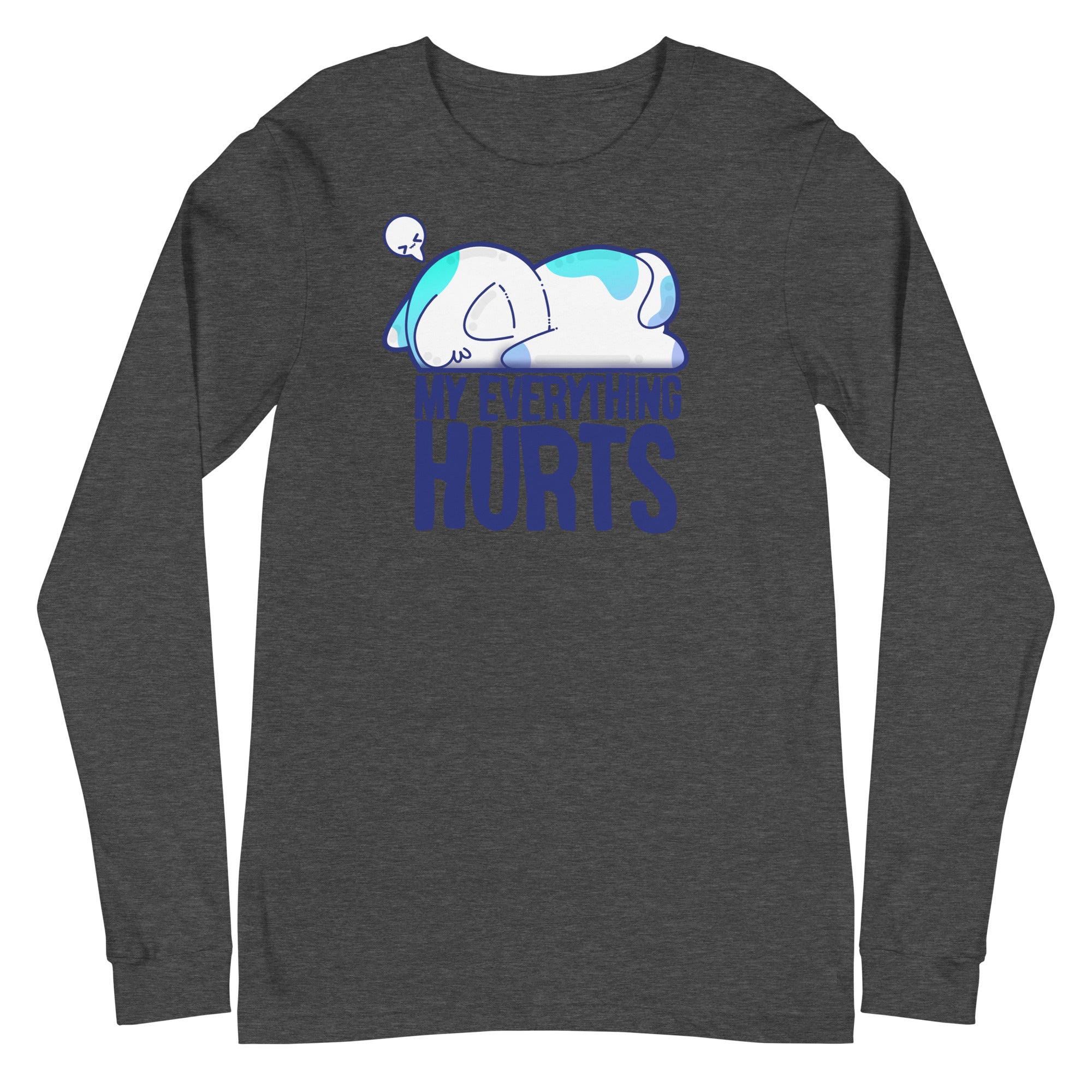 MY EVERYTHING HURTS - Long Sleeve Tee - ChubbleGumLLC