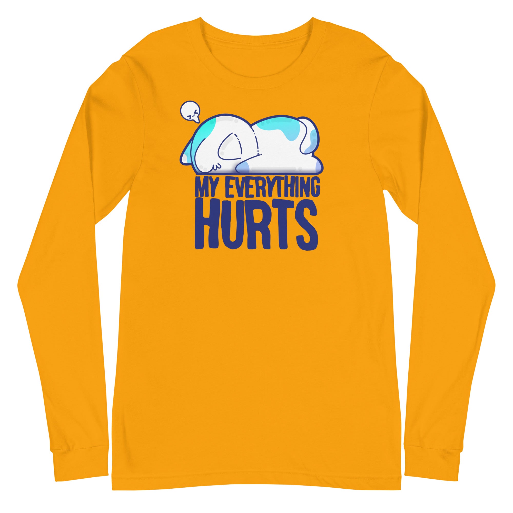 MY EVERYTHING HURTS - Long Sleeve Tee - ChubbleGumLLC