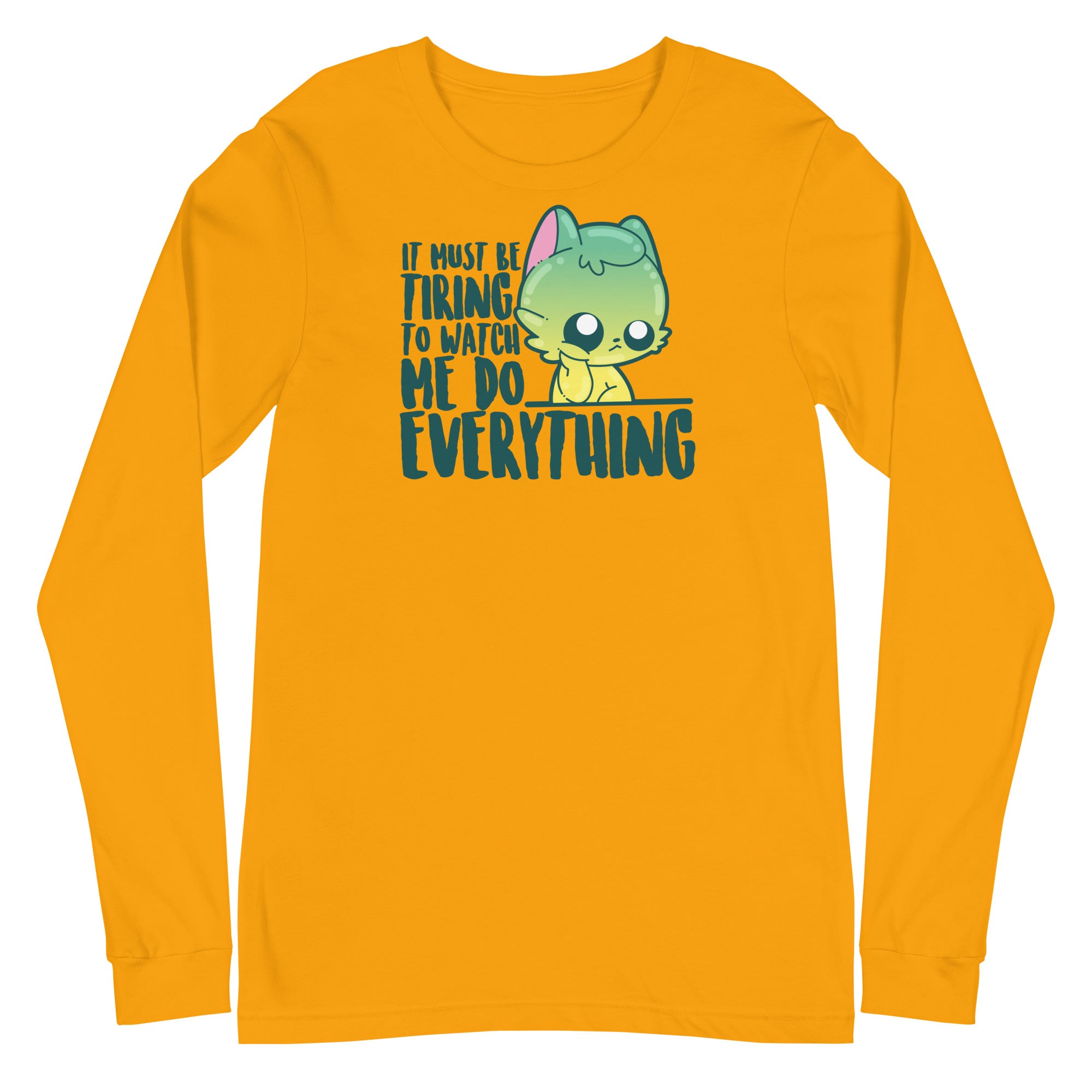 IT MUST BE TIRING - Long Sleeve Tee