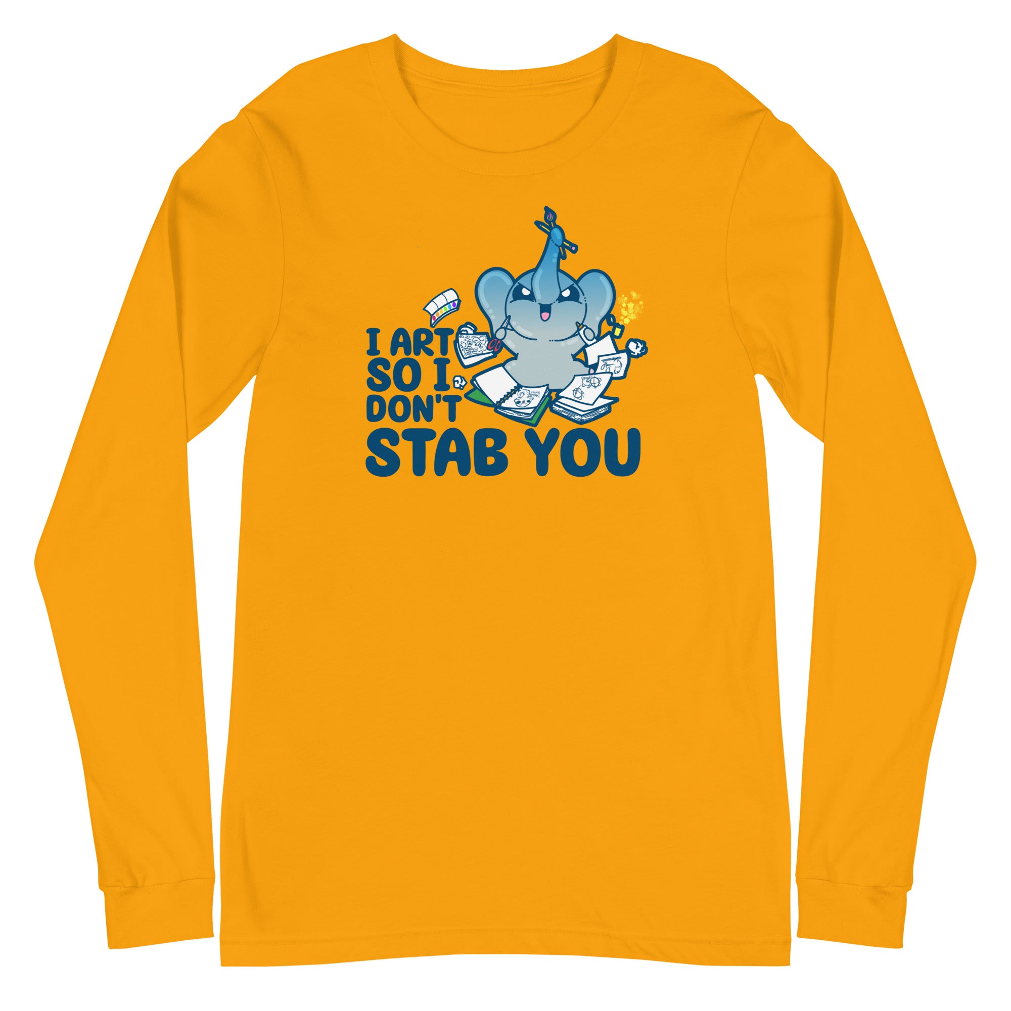 I ART SO I DONT STAB YOU - Long Sleeve Tee