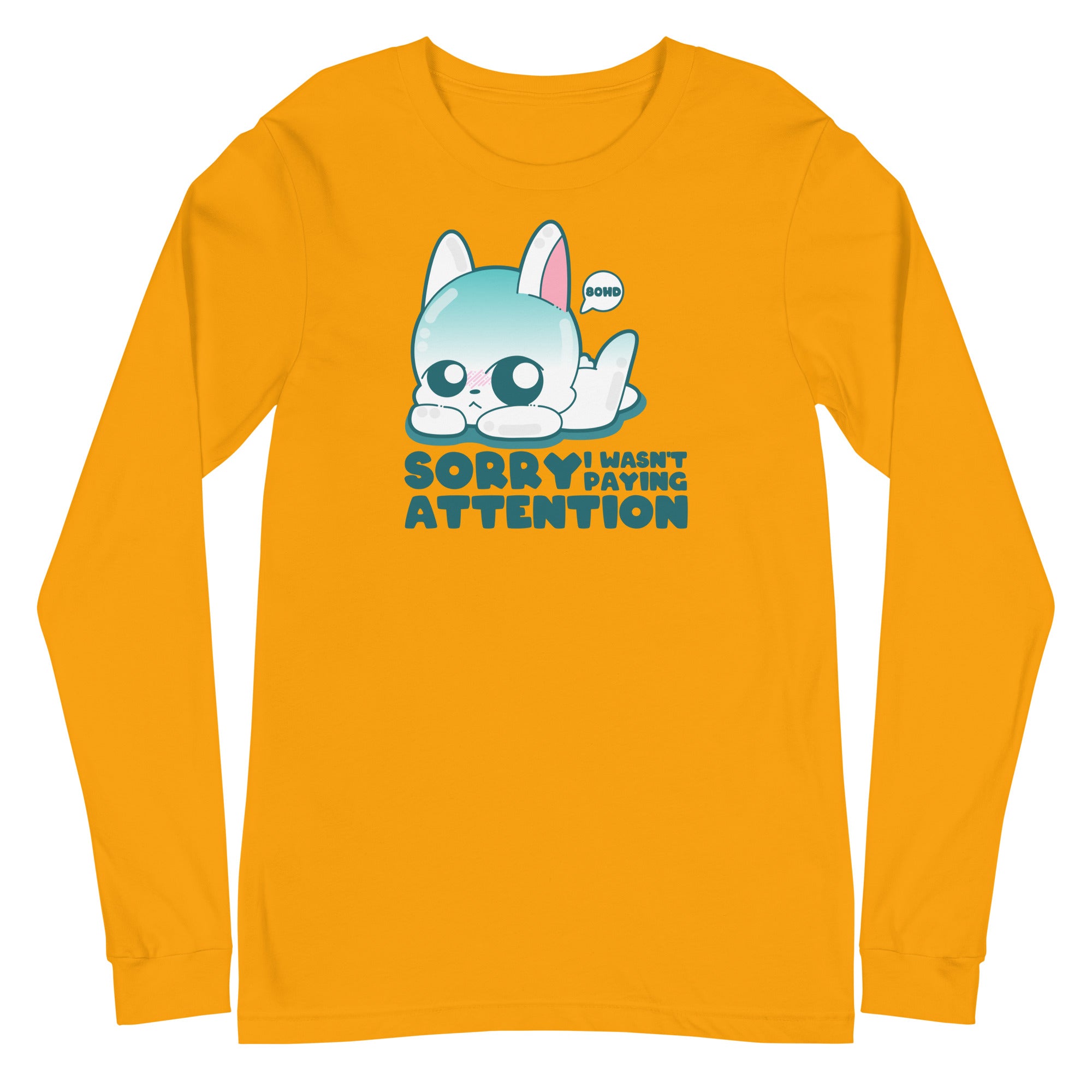 SORRY I WASNT PAYING ATTENTION - Long Sleeve Tee