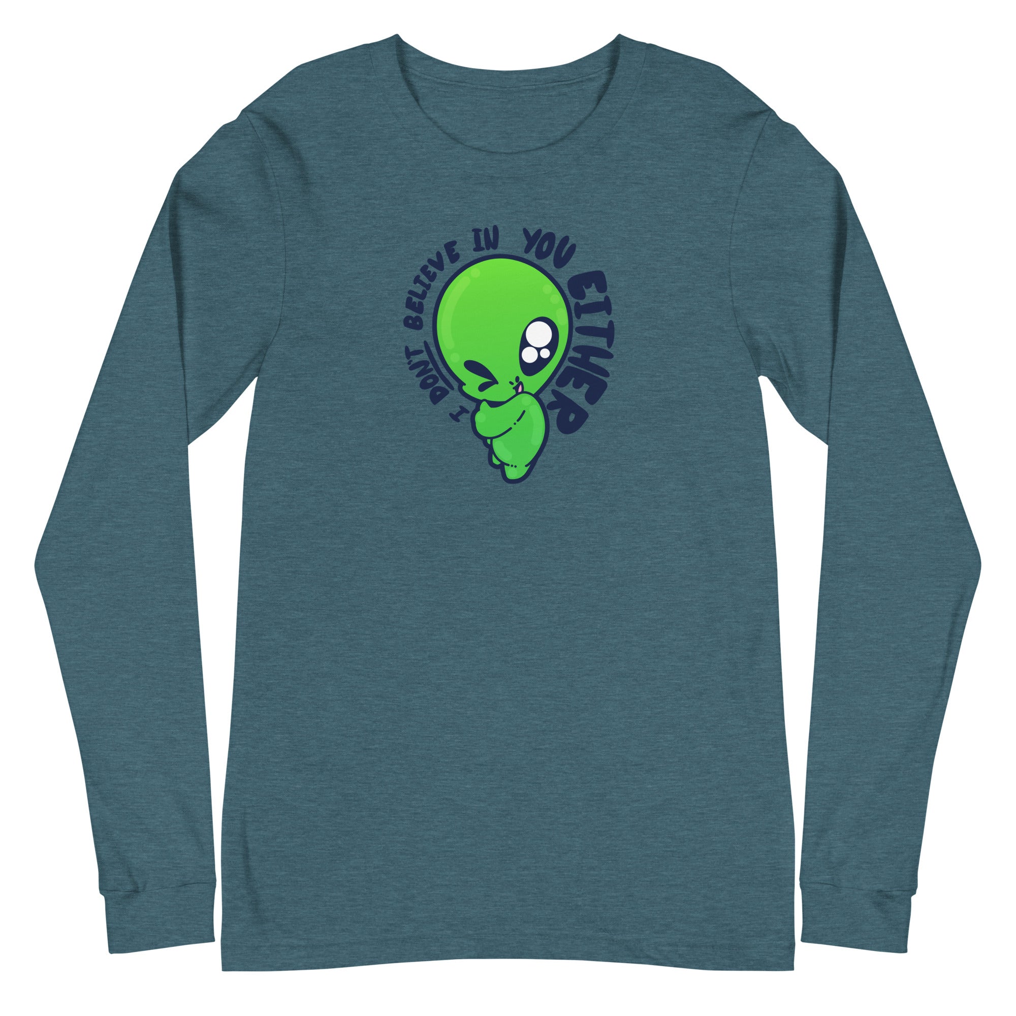 I DONT BELIEVE IN YOU EITHER - Long Sleeve Tee - ChubbleGumLLC