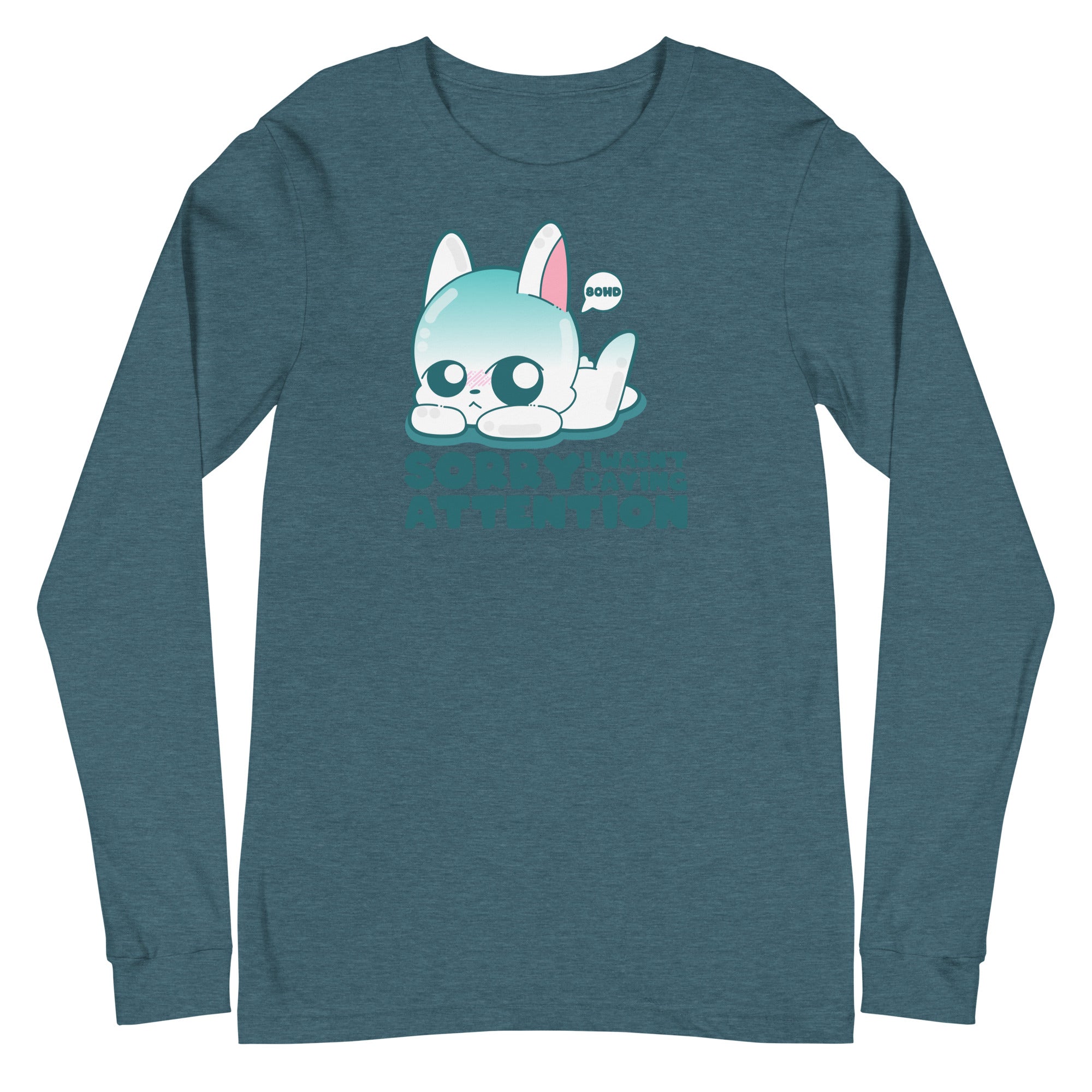 SORRY I WASNT PAYING ATTENTION - Long Sleeve Tee