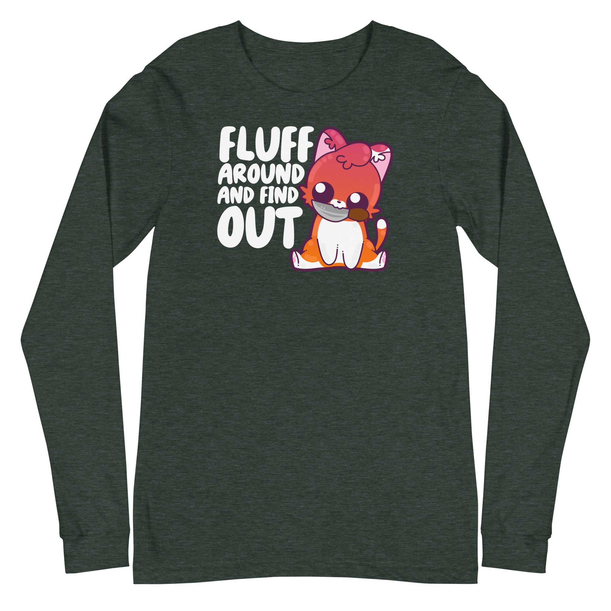 FLUFF AROUND AND FIND OUT - Modified Long Sleeve Tee - ChubbleGumLLC