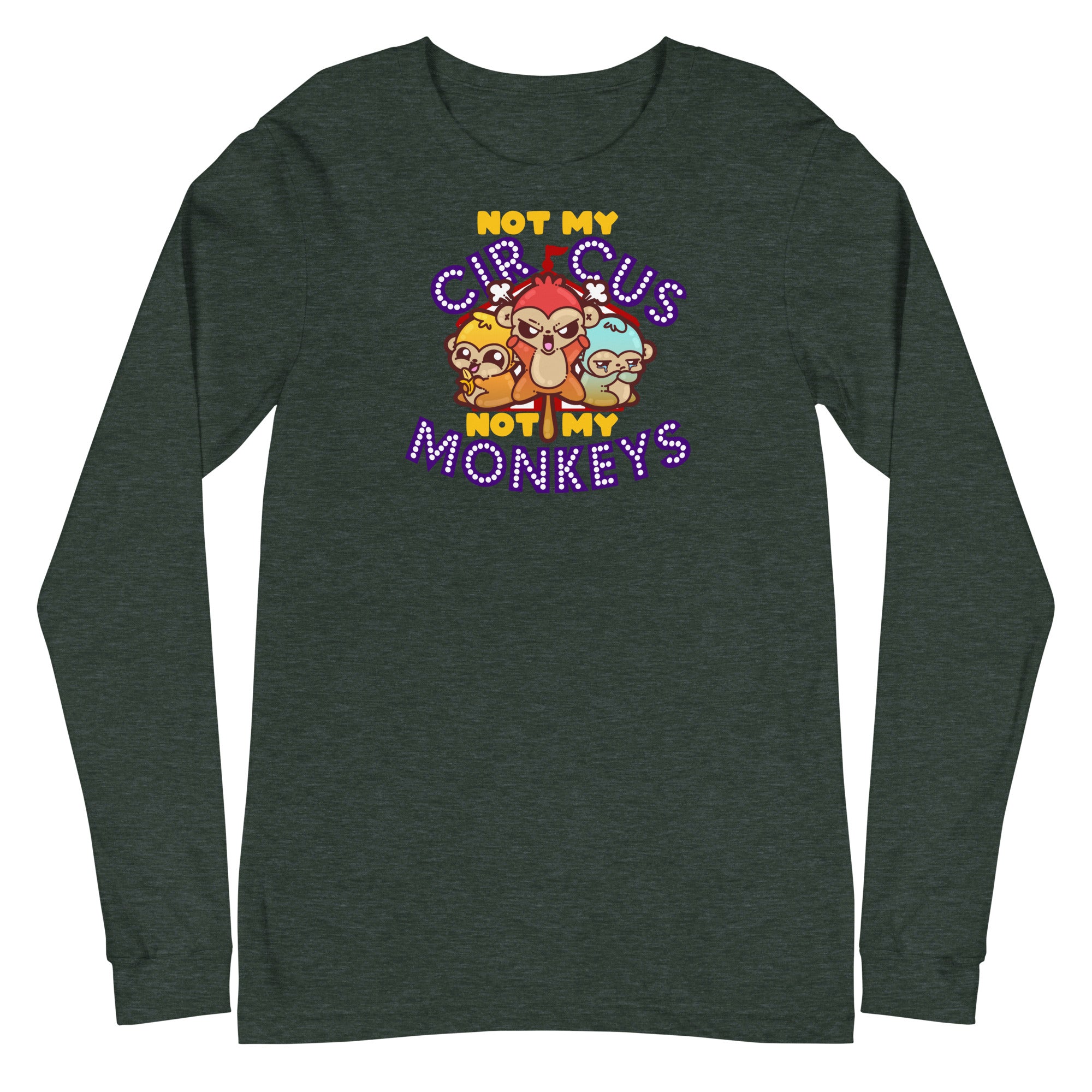 NOT MY CIRCUS NOT MY MONKEYS - Long Sleeve Tee - ChubbleGumLLC