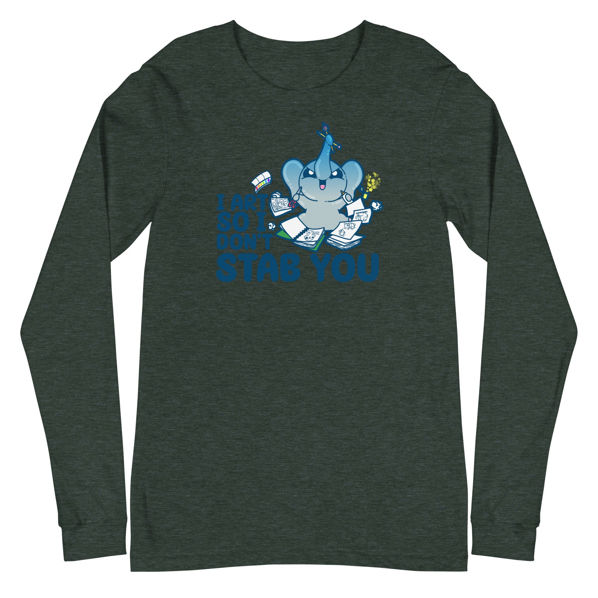 I ART SO I DONT STAB YOU - Long Sleeve Tee