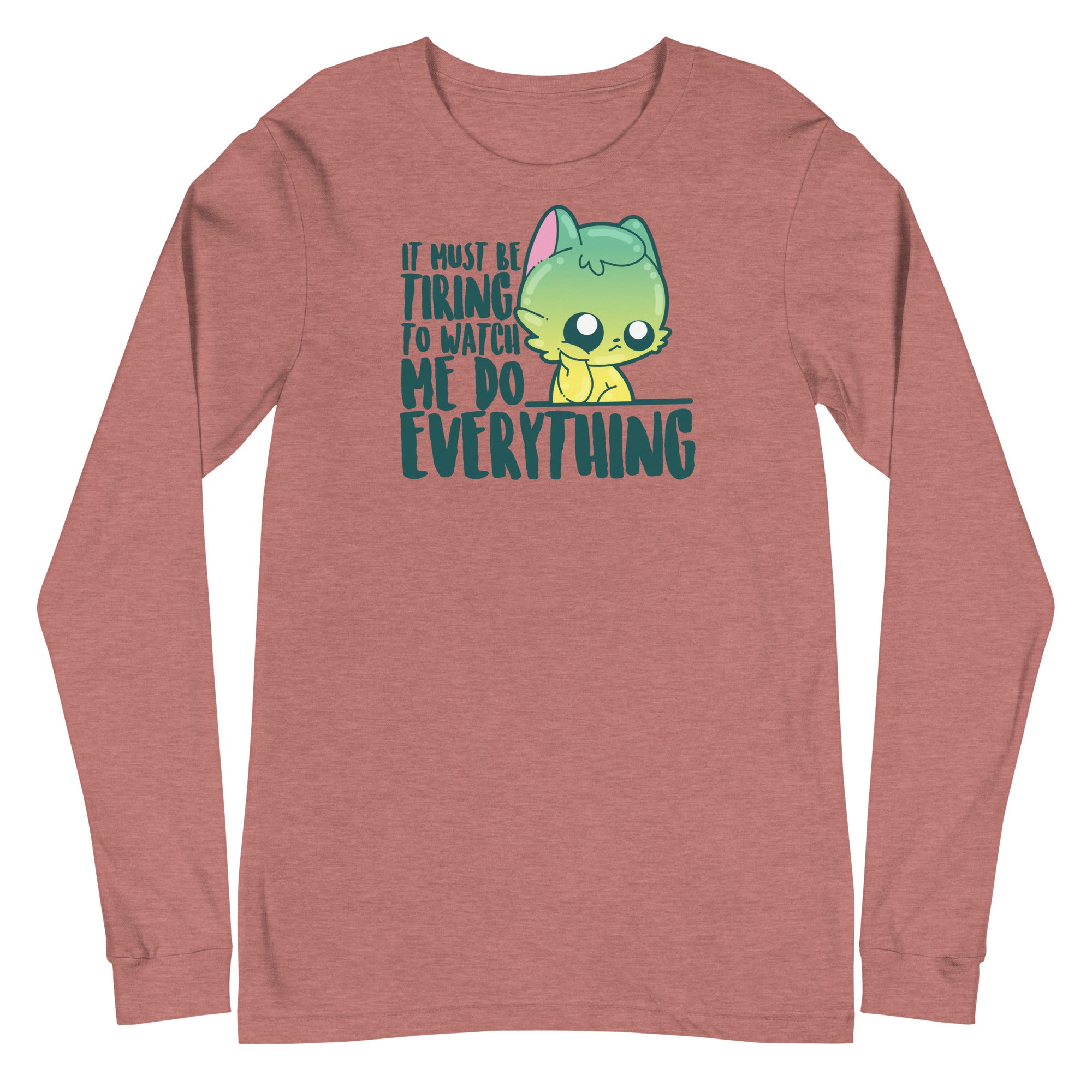 IT MUST BE TIRING - Long Sleeve Tee
