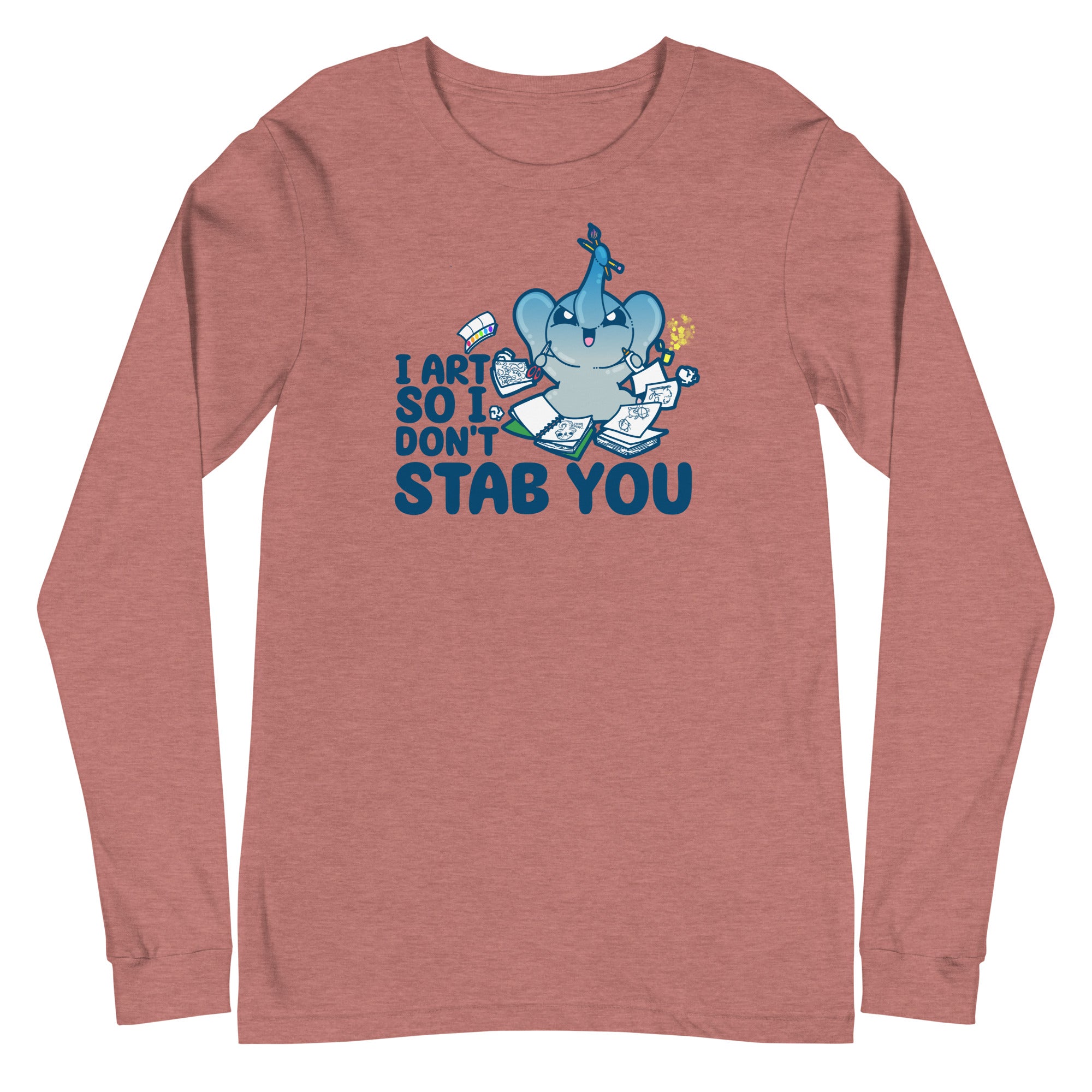 I ART SO I DONT STAB YOU - Long Sleeve Tee