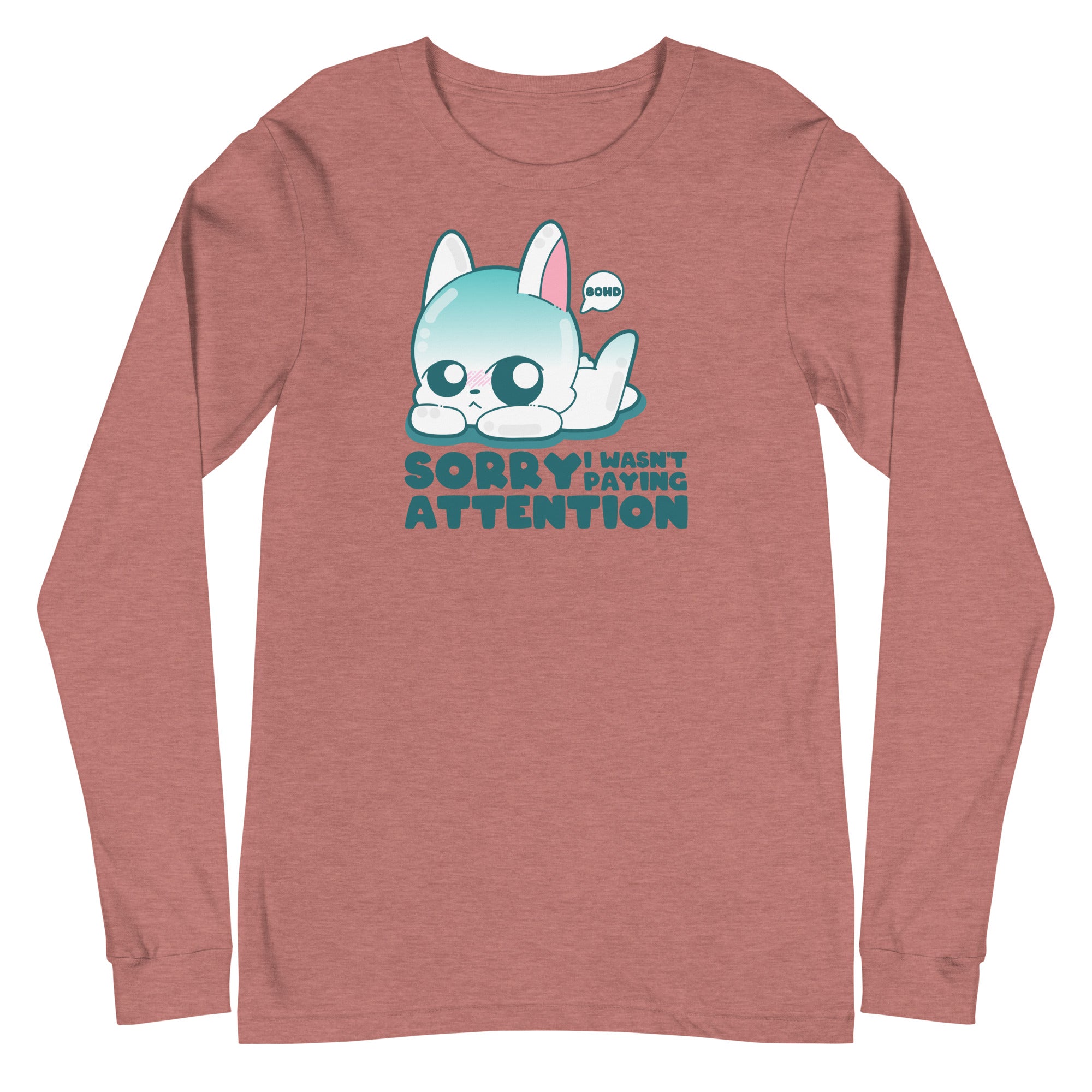 SORRY I WASNT PAYING ATTENTION - Long Sleeve Tee
